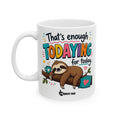 “That’s Enough Todaying for Today” – Funny Relatable Coffee Mug – Sarcastic Self-Care Quote Gift for Exhausted Adults Who Need a Break