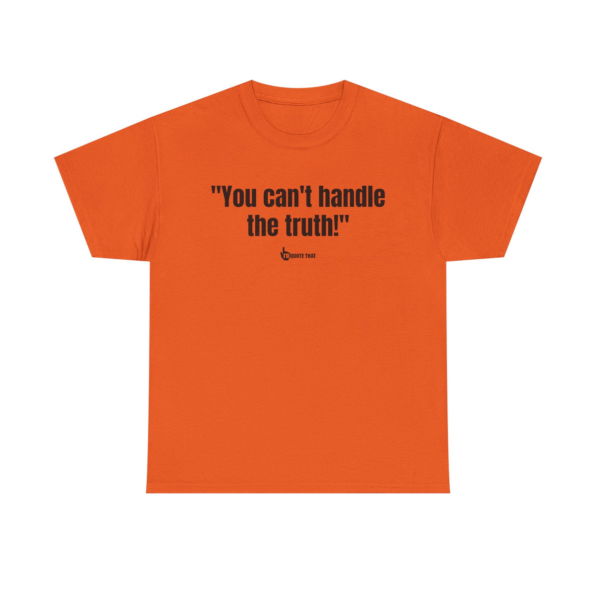 "You can't handle the truth!" Fearless Truth Statement Graphic Tee | Bold Unfiltered Quote Shirt for the Uncompromising
