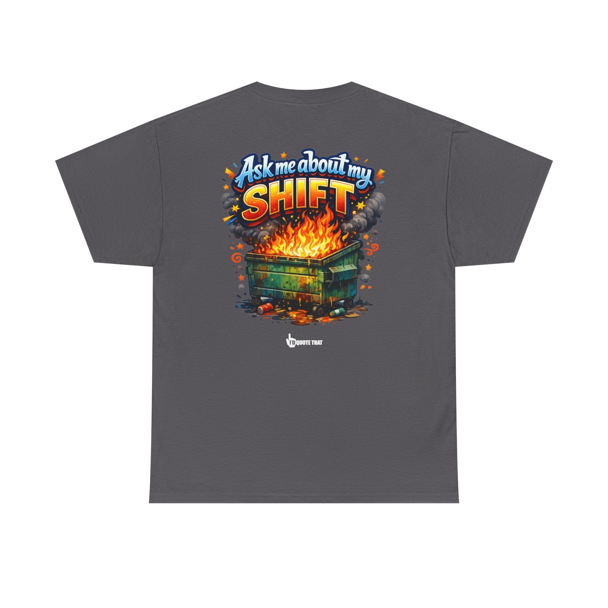 "Ask Me About My Shift" Graphic Tee - Funny Retro Work Chaos & Dumpster Fire Humor T-Shirt