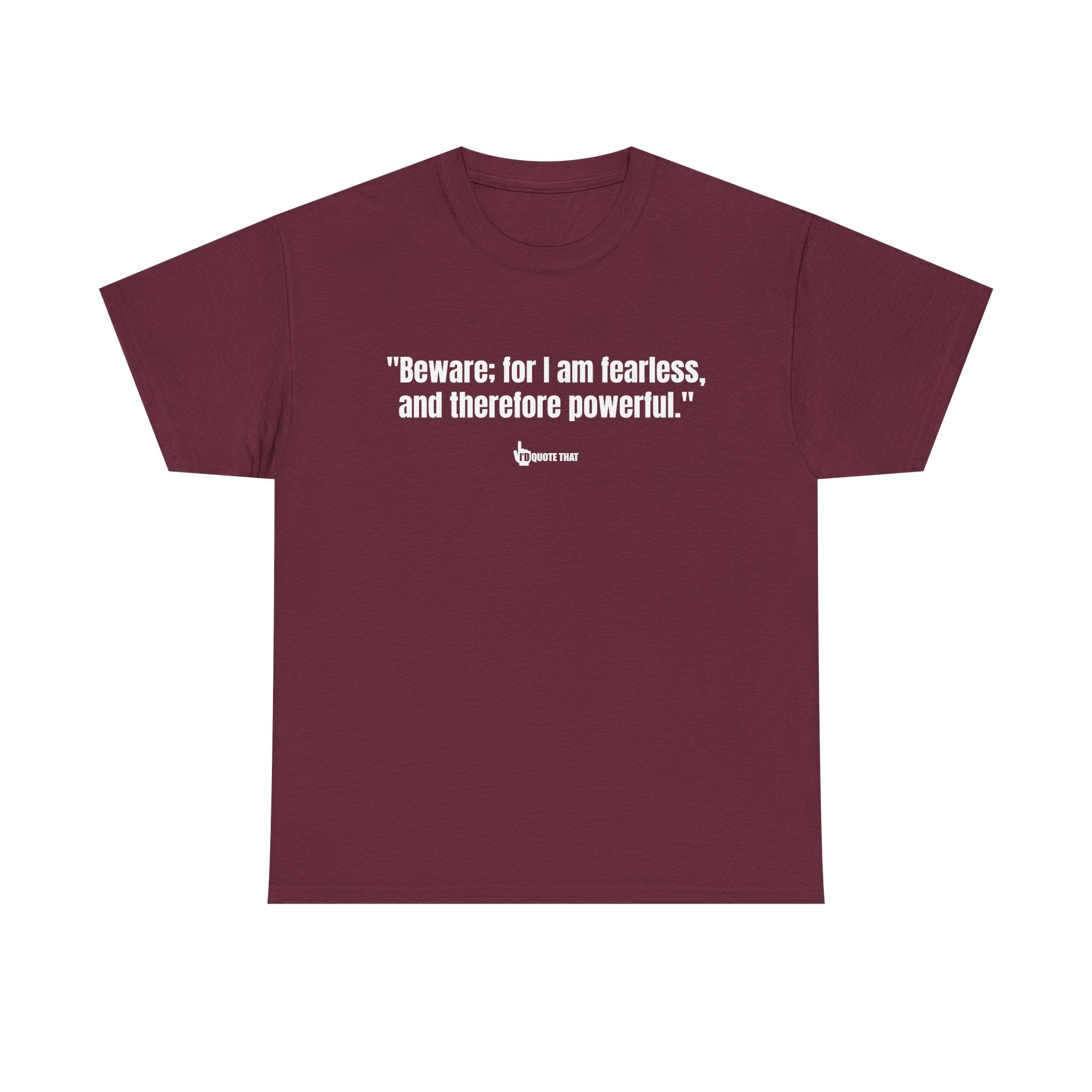 "Beware: for I am fearless, and therefore powerful." Fearless Power Quote T-Shirt | Bold Gothic Statement Tee | Empowering Literary Vibes Apparel