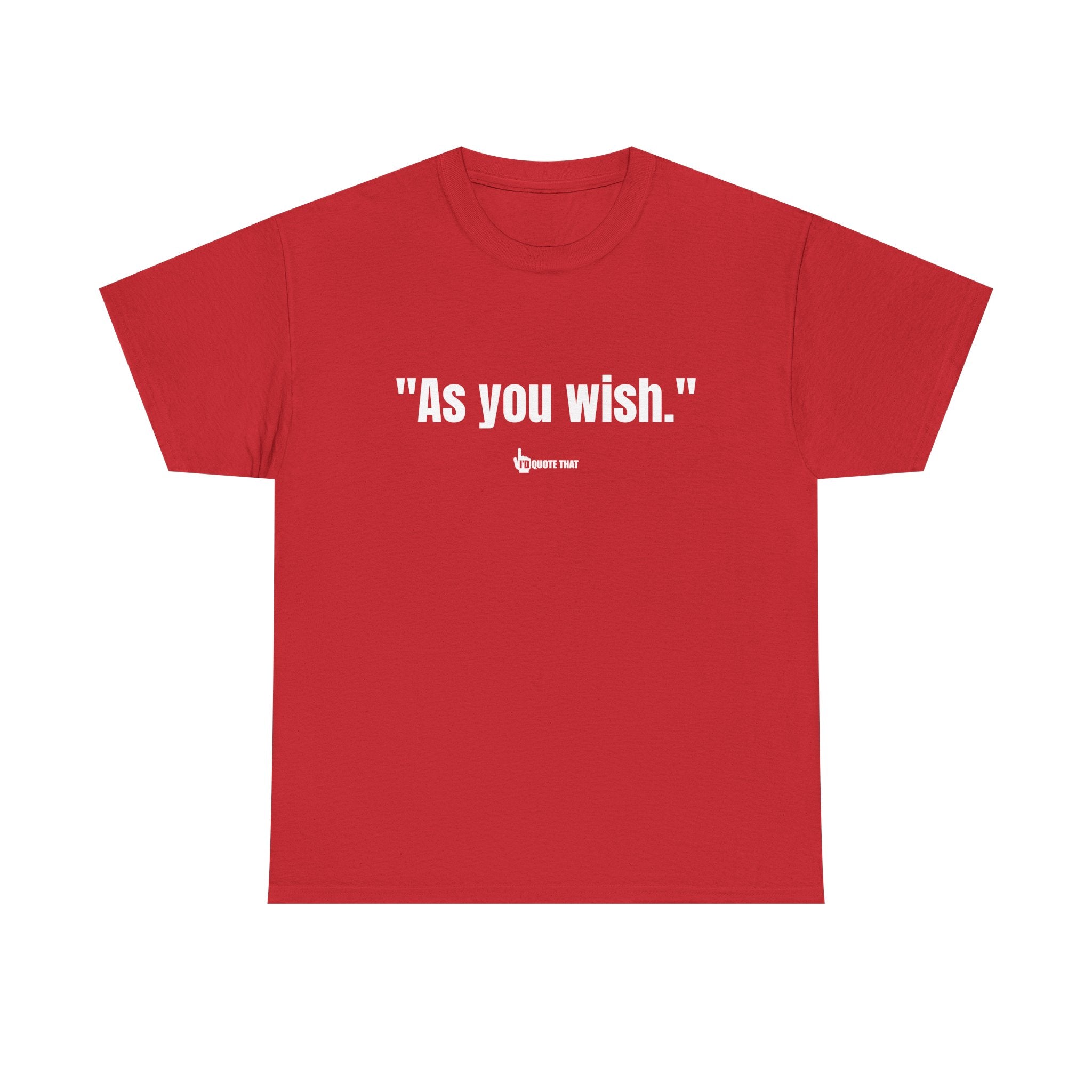 "As you wish." White Print. Whispered Promise of Devotion Shirt – Romantic Cult Classic Quote Apparel, Minimalist Typography Tee for Couples