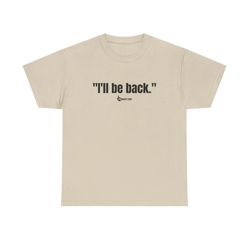 "I'll Be Back." Black Print. Bold Retro Typography Unisex Tee | Statement Apparel for Comebacks & Second Entrances