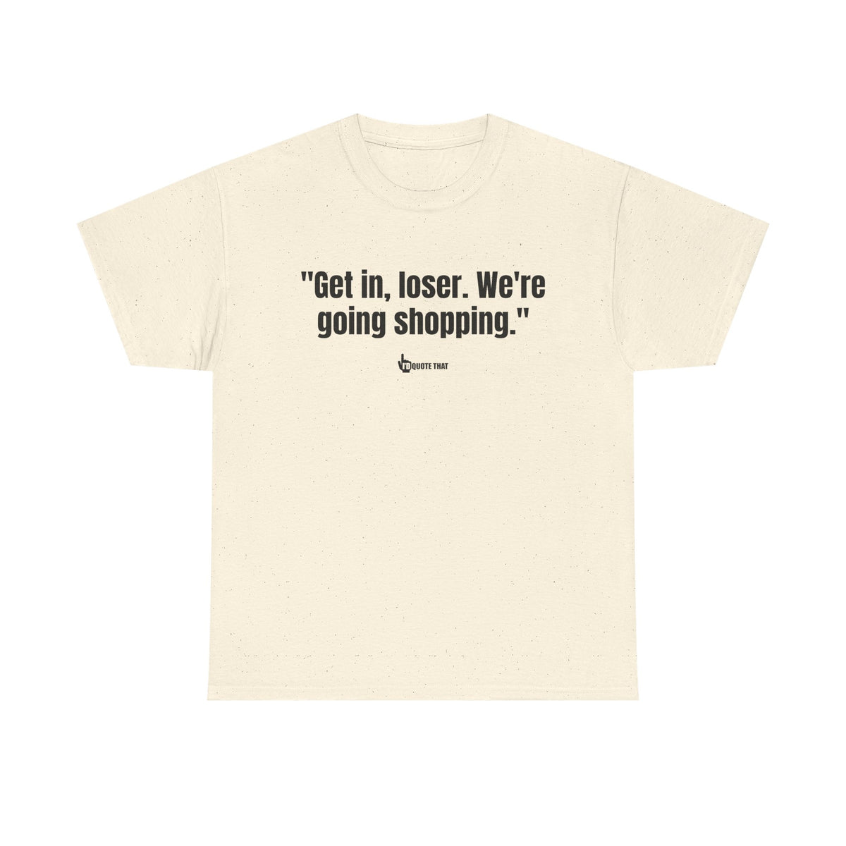 "Get in, Loser. We're Going Shopping." Sassy Bestie Shopping Trip T-Shirt – Hilarious Friend Group Outing Tee