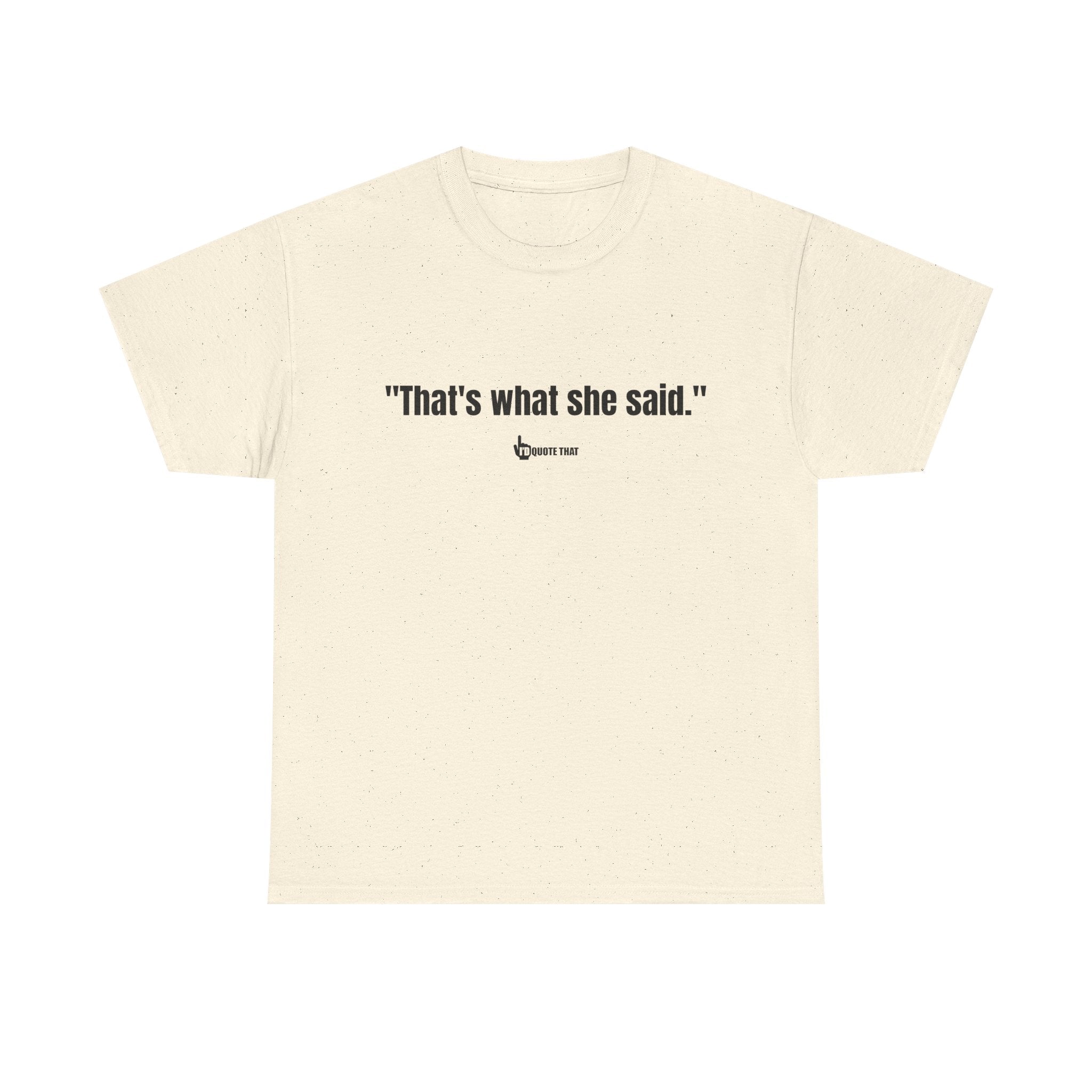 "That’s What She Said" T-Shirt – Vintage-Inspired Humor Tee, Classic Innuendo Joke Shirt, Unisex Retro Funny Saying Apparel for Office Parties, Gag Gifts & Everyday Banter