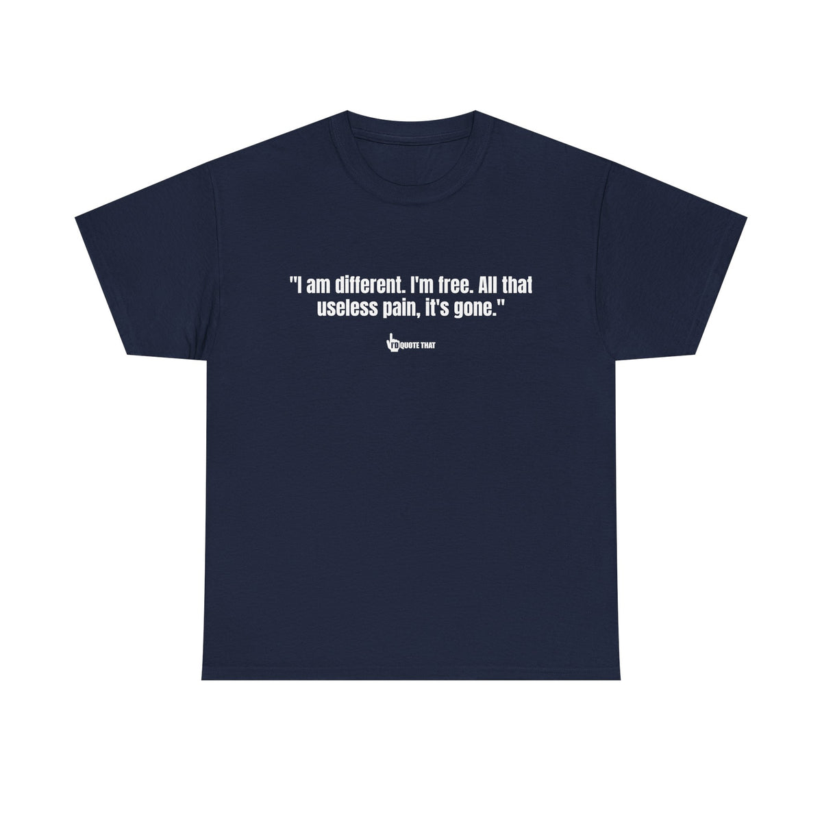 “I am different. I’m free. All that useless pain, it’s gone.” Liberation Mindset Graphic Tee – Empowering Quote Shirt