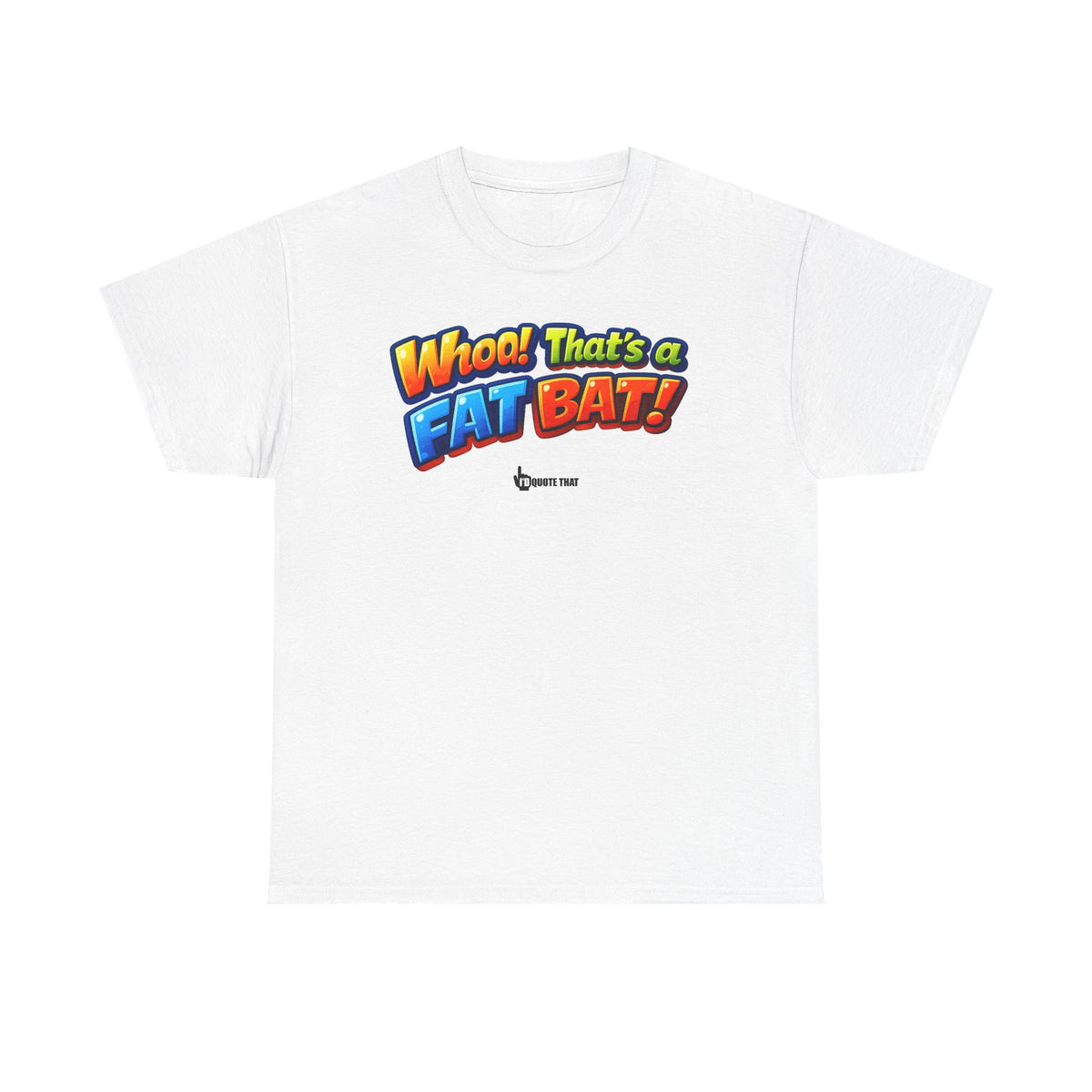 "Whoa! That's a Fat Bat!" Graphic T-Shirt - Bold Comic Humor Tee | Trending Original Quote Apparel