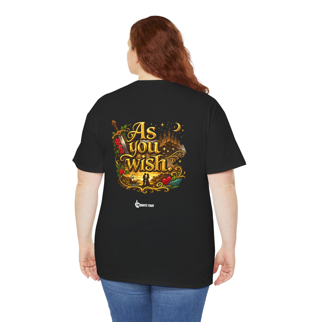 "As you wish." Signature Whispered Promise of Devotion Shirt – Romantic Cult Classic Quote Apparel, Typography Tee for Couples
