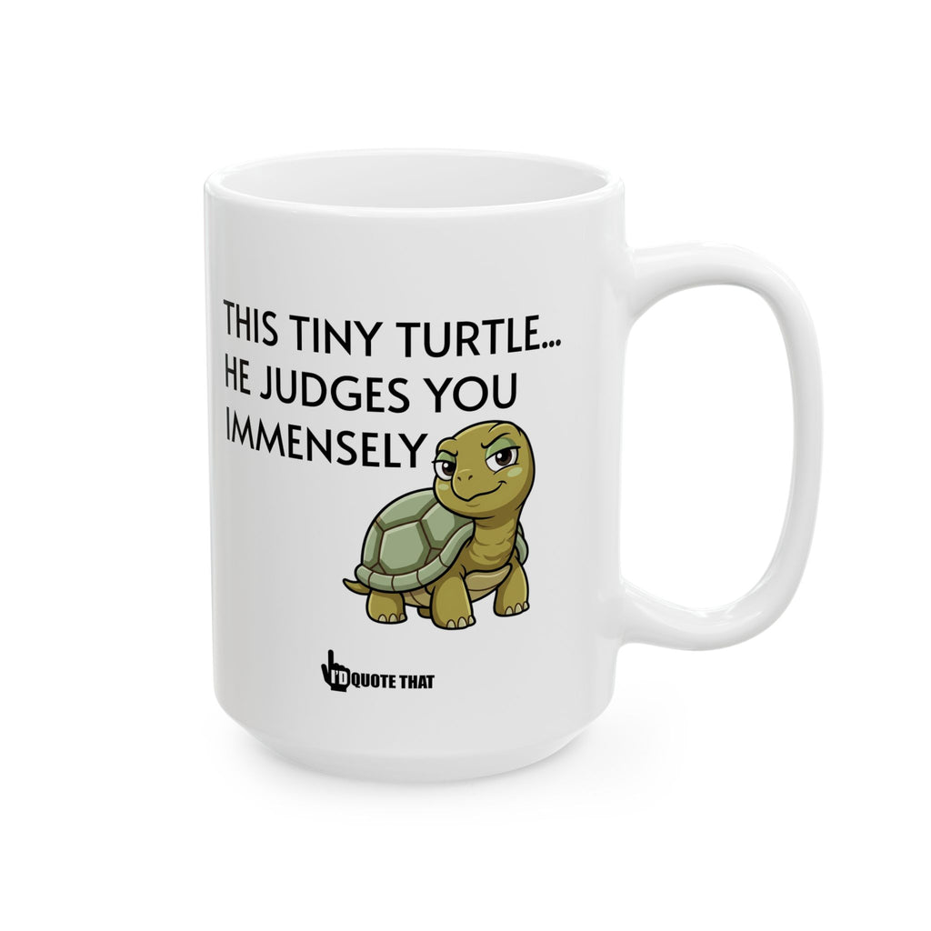“This Tiny Turtle… He Judges You Immensely” Funny Coffee Mug – The Sassy Side-Eye Your Morning Coffee Deserves