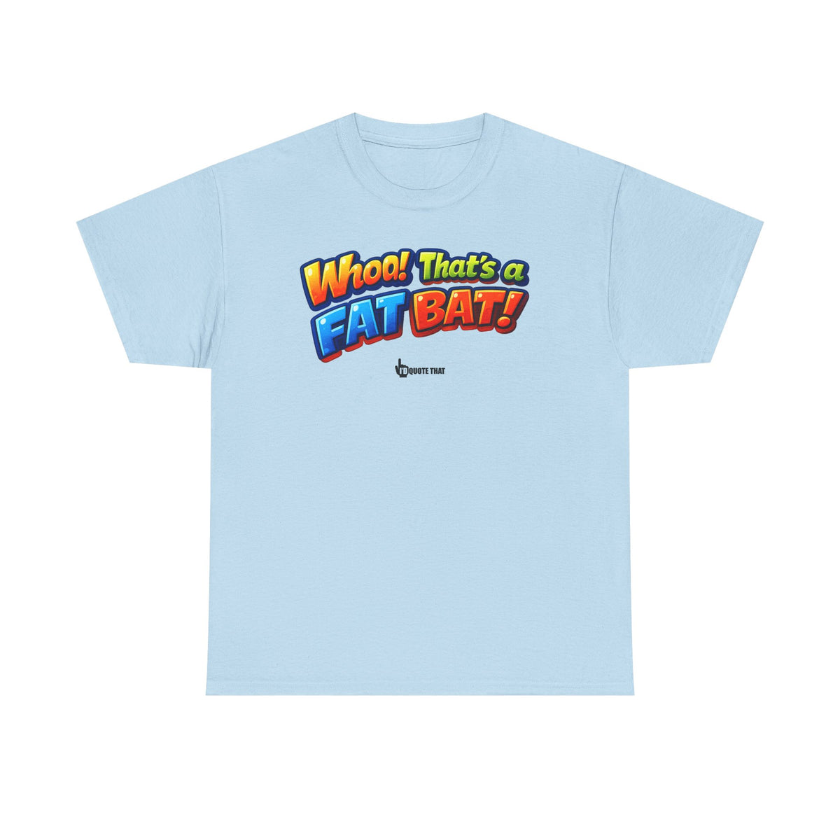 "Whoa! That's a Fat Bat!" Graphic T-Shirt - Bold Comic Humor Tee | Trending Original Quote Apparel