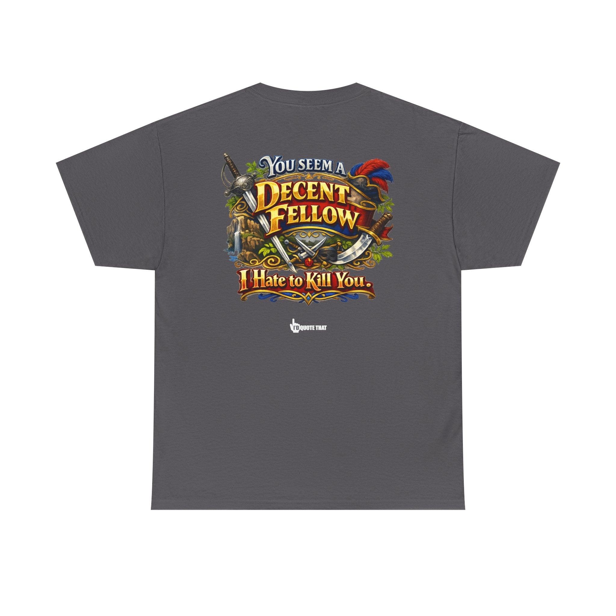 "You Seem a Decent Fellow. I Hate to Kill You." Witty Fantasy Quote Graphic Tee - Ironic Polite Humor Vintage Adventure Shirt