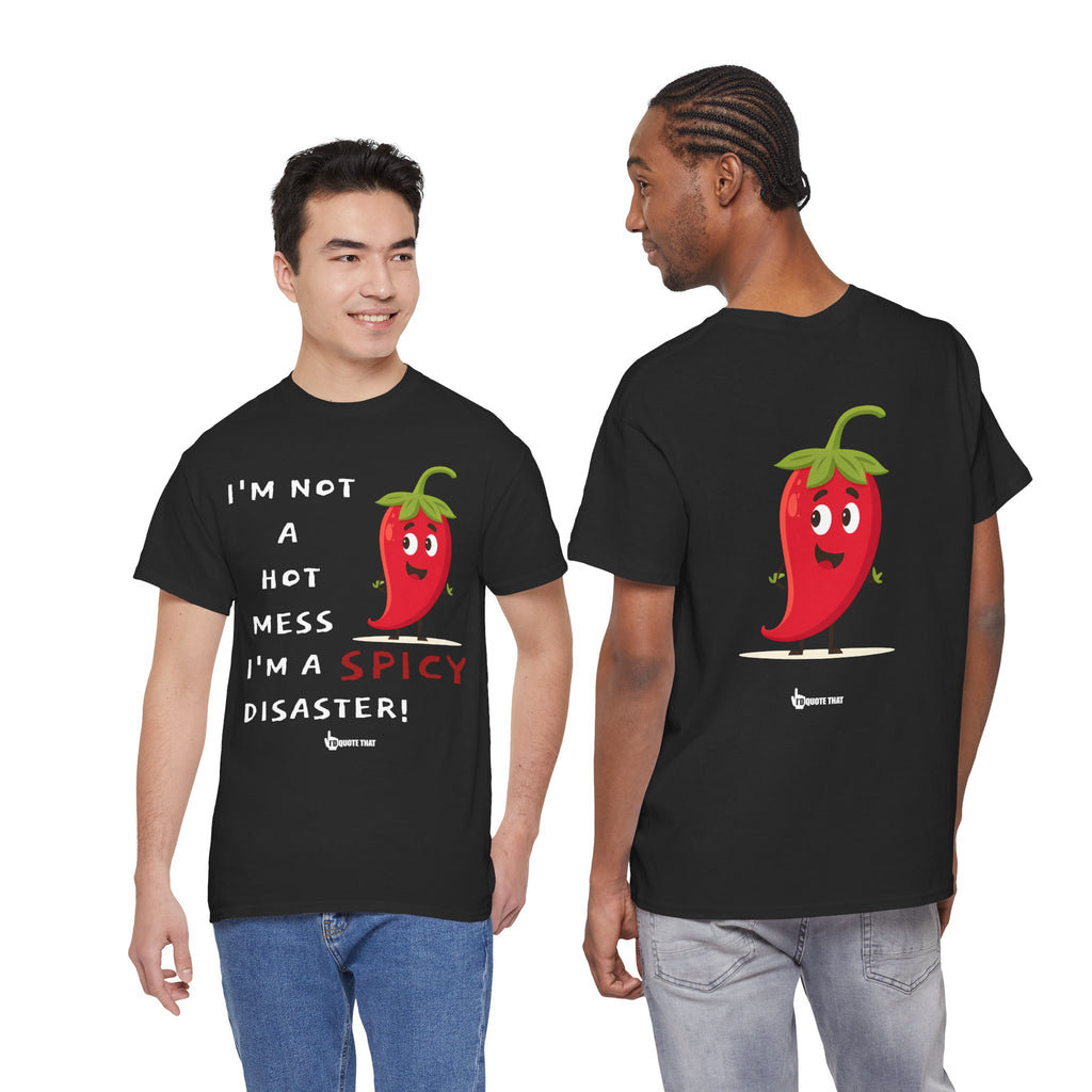 “I’m Not a Hot Mess, I’m a Spicy Disaster” Witty Sarcastic Spicy Disaster Quote Tee – Funny Graphic T-Shirt for Sassy Humor Lovers