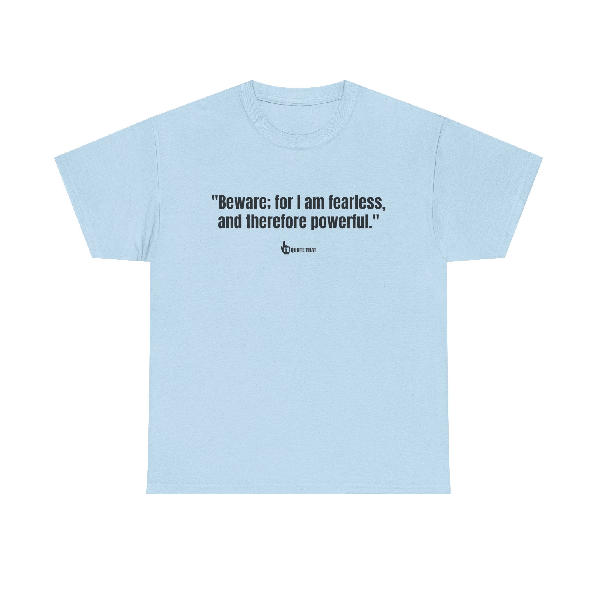 "Beware: for I am fearless, and therefore powerful." Fearless Power Quote T-Shirt | Bold Gothic Statement Tee | Empowering Literary Vibes Apparel