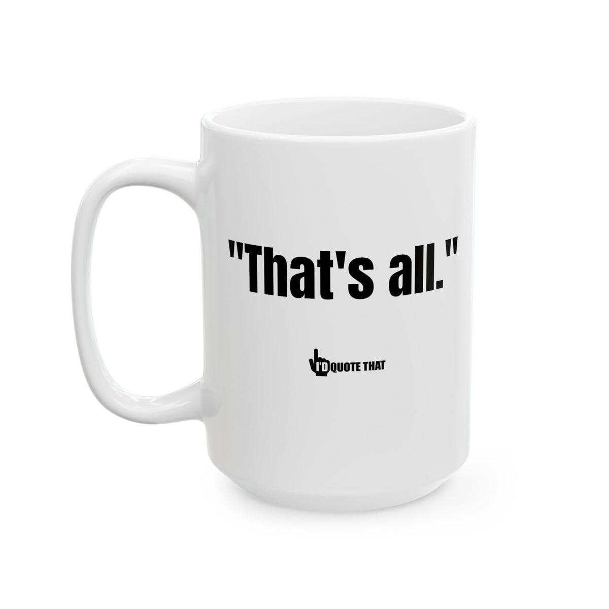 "That's All." Bold Statement Coffee Mug – Minimalist Black Typography Cup for Confident Professionals & Sarcastic Humor Lovers – The Ultimate Trendy Office Accent & Conversation Starter
