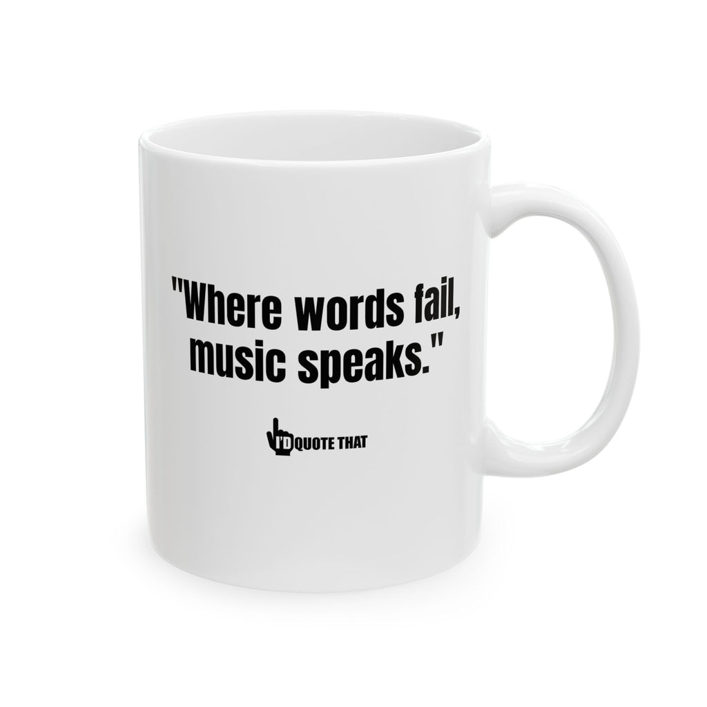 "Where Words Fail, Music Speaks" – Inspirational Quote Coffee Mug for Music Lovers, Musicians, and Melody Seekers