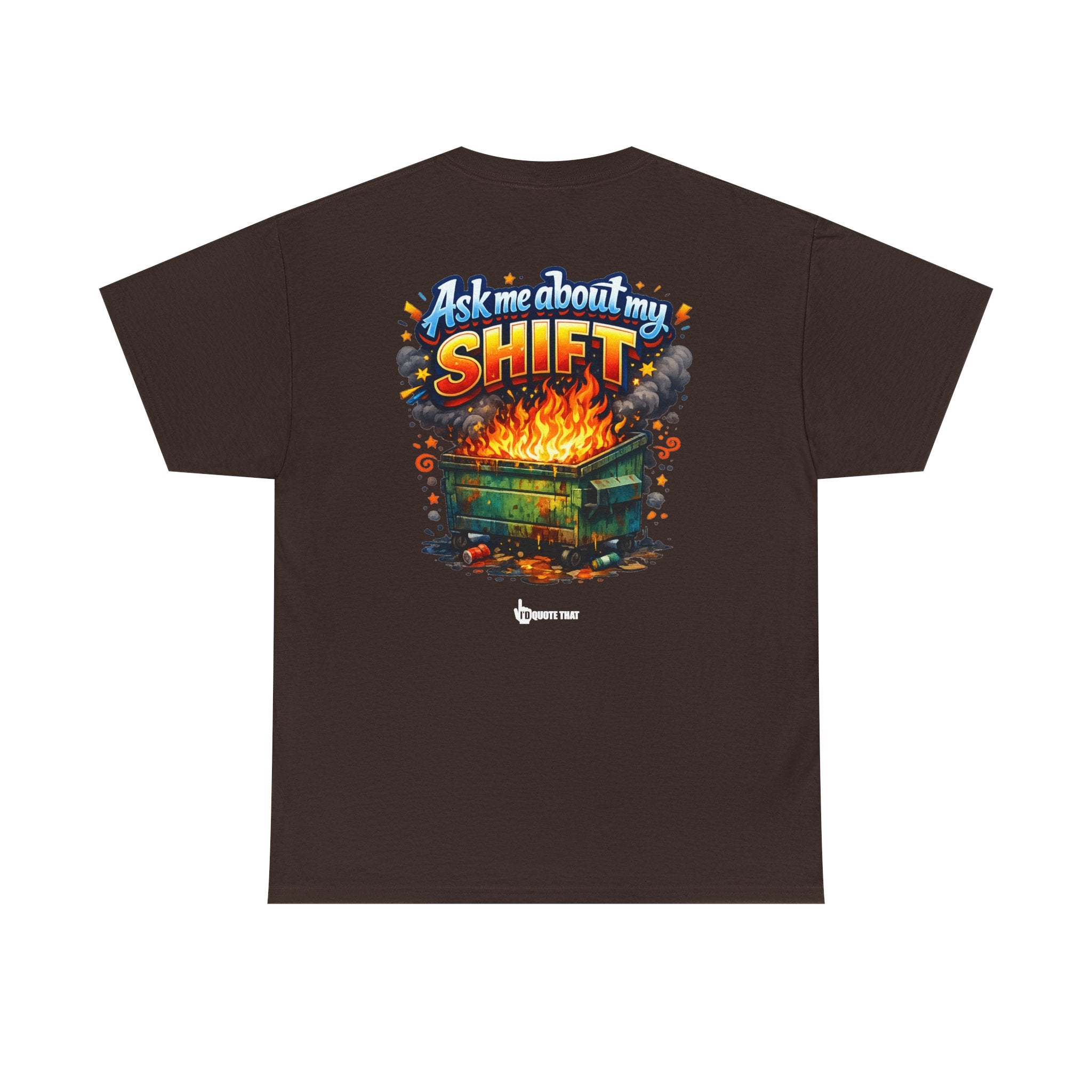 "Ask Me About My Shift" Graphic Tee - Funny Retro Work Chaos & Dumpster Fire Humor T-Shirt