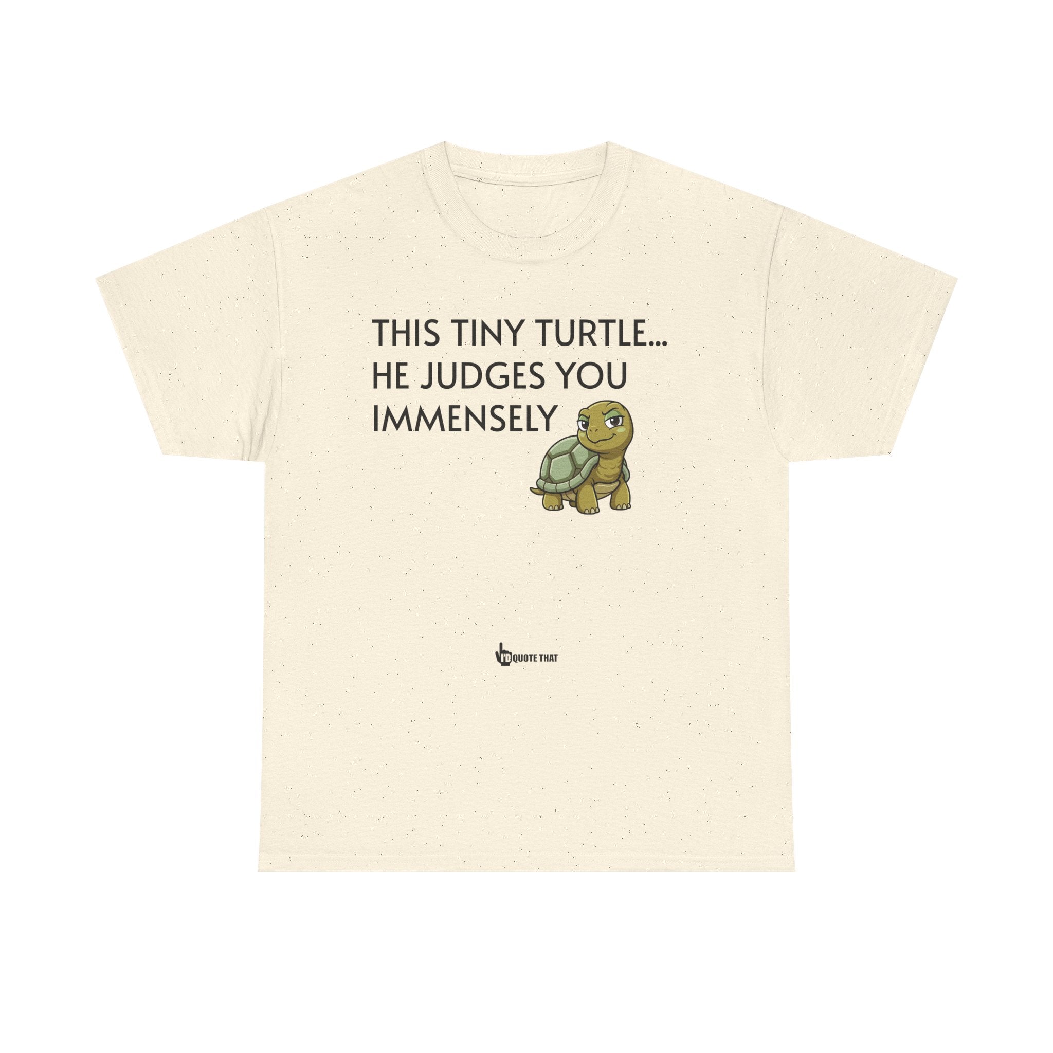 "This Tiny Turtle... He Judges You Immensely" Funny Judgmental Tiny Turtle Quote Graphic Tee – Sarcastic Animal Humor Shirt