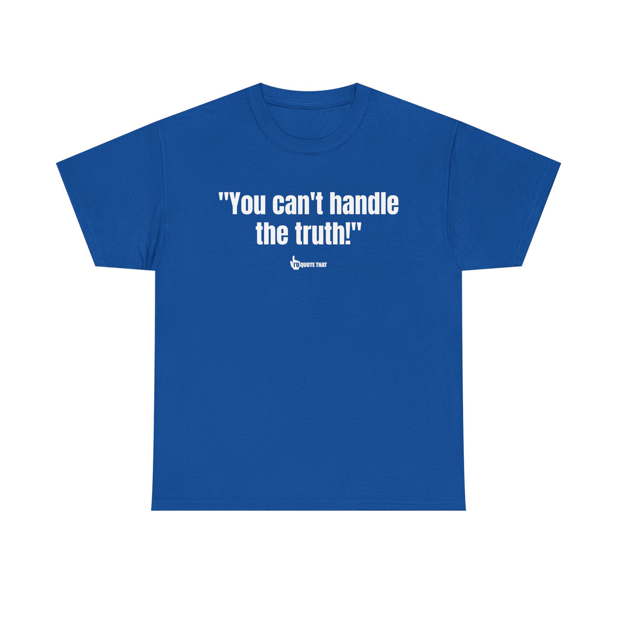 "You can't handle the truth!" Fearless Truth Statement Graphic Tee | Bold Unfiltered Quote Shirt for the Uncompromising