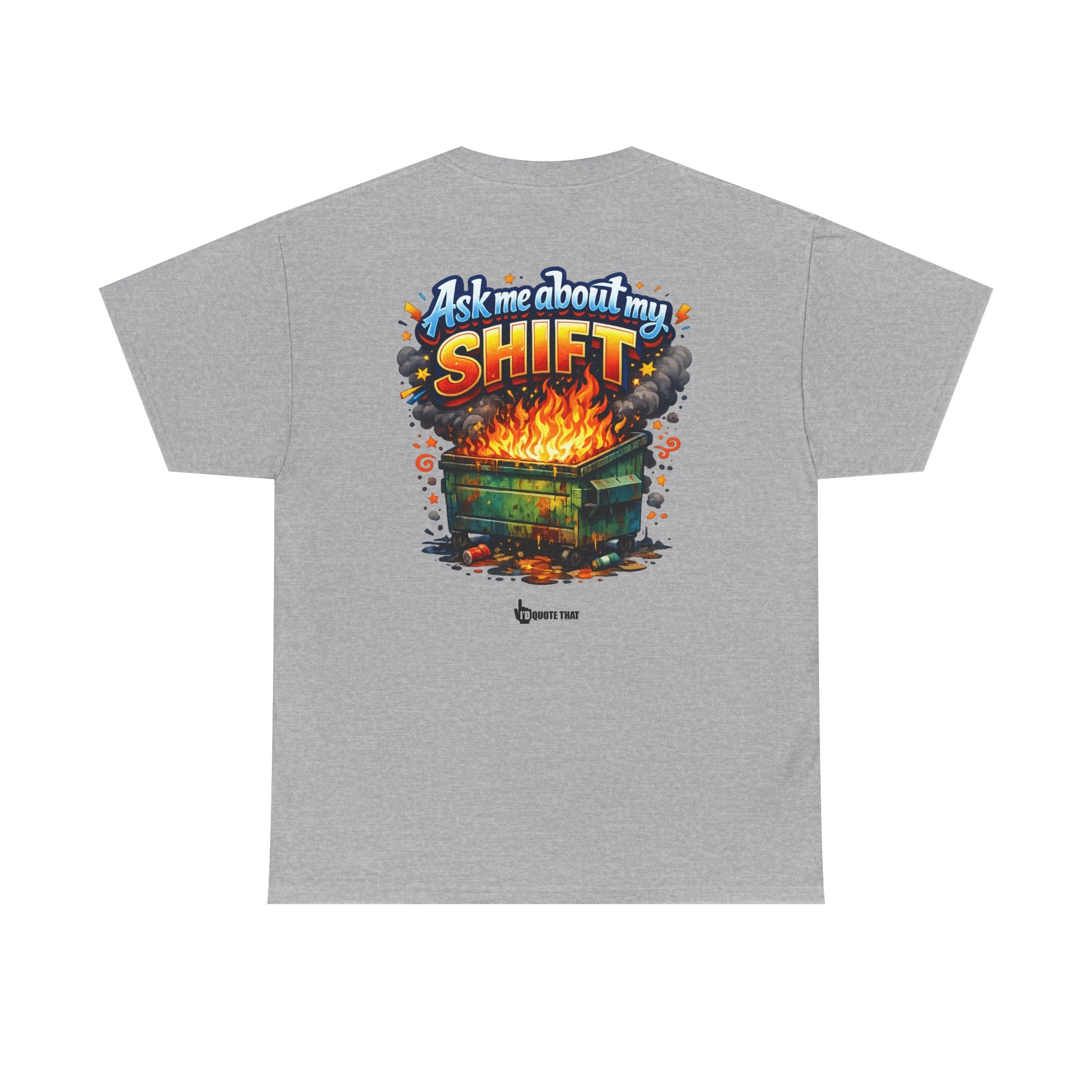 "Ask Me About My Shift" Graphic Tee - Funny Retro Work Chaos & Dumpster Fire Humor T-Shirt
