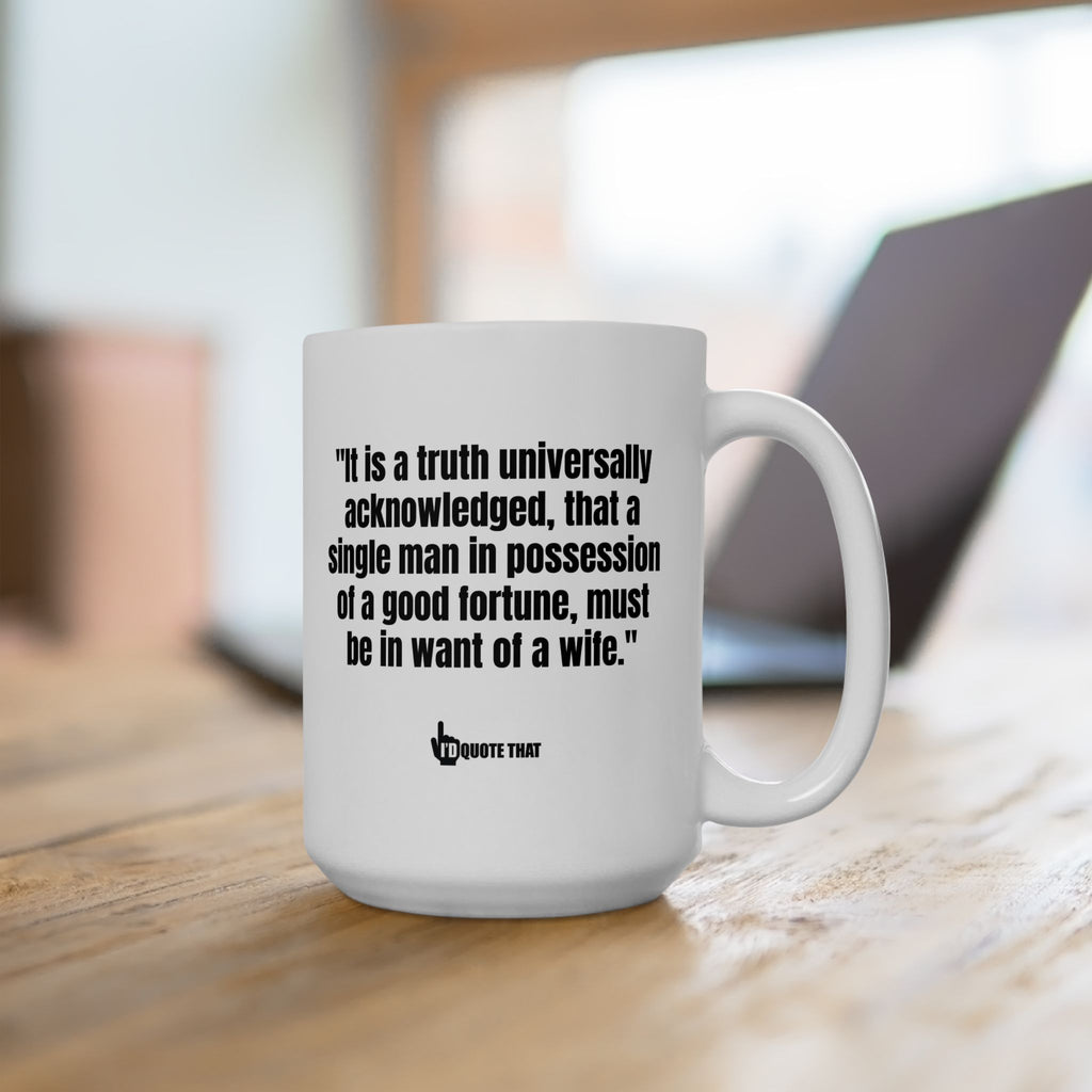 “It Is a Truth Universally Acknowledged” Coffee Mug – Witty Ceramic Cup for Coffee Lovers Who Appreciate a Clever Morning Motto