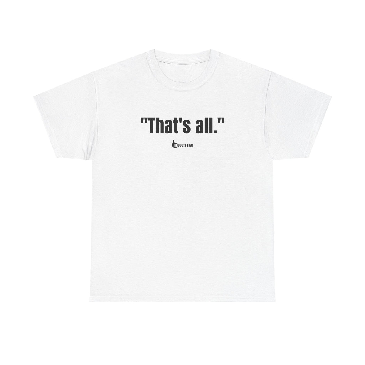 "That's All." - The Ultimate Bold Typography Tee | Global Minimalist Statement Piece