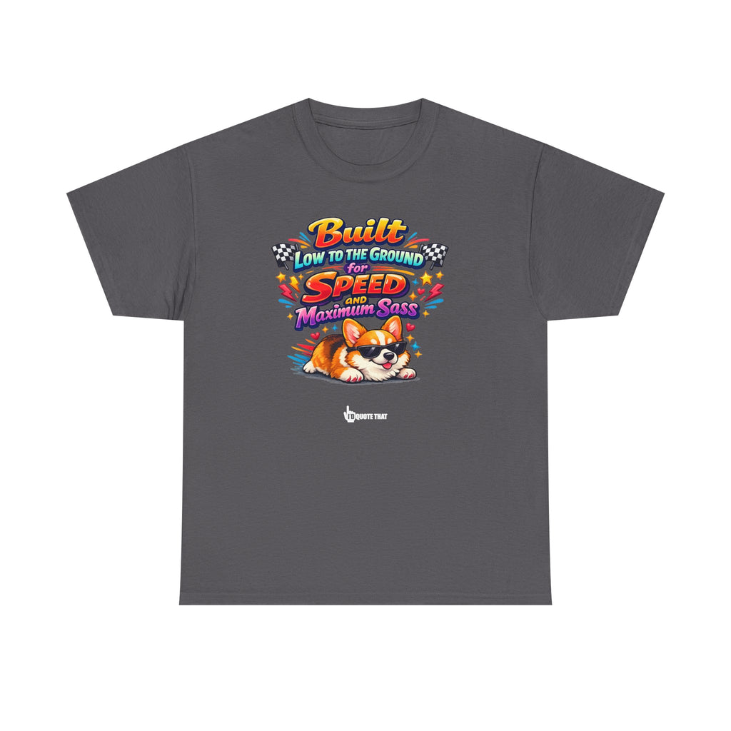 "Built low to the ground for speed and maximum sass" Typical Corgi - Trending Funny Dog Graphic T-Shirt