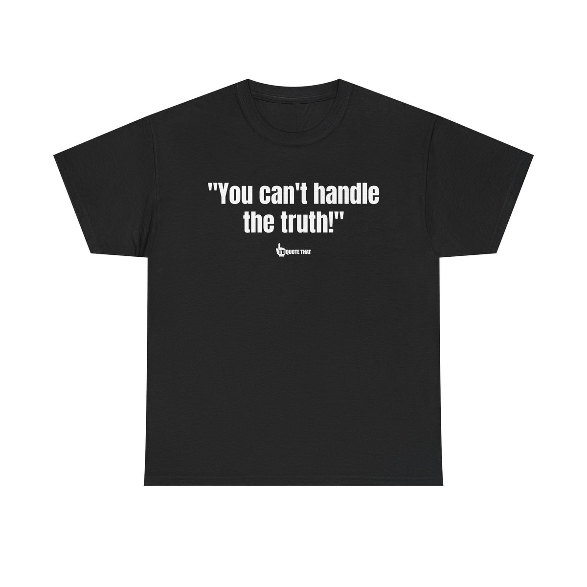 "You can't handle the truth!" Fearless Truth Statement Graphic Tee | Bold Unfiltered Quote Shirt for the Uncompromising