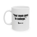 "Your Mom Goes to College" – Hilarious Retro Quote Coffee Mug for Witty Comebacks & Sarcastic Morning Vibes