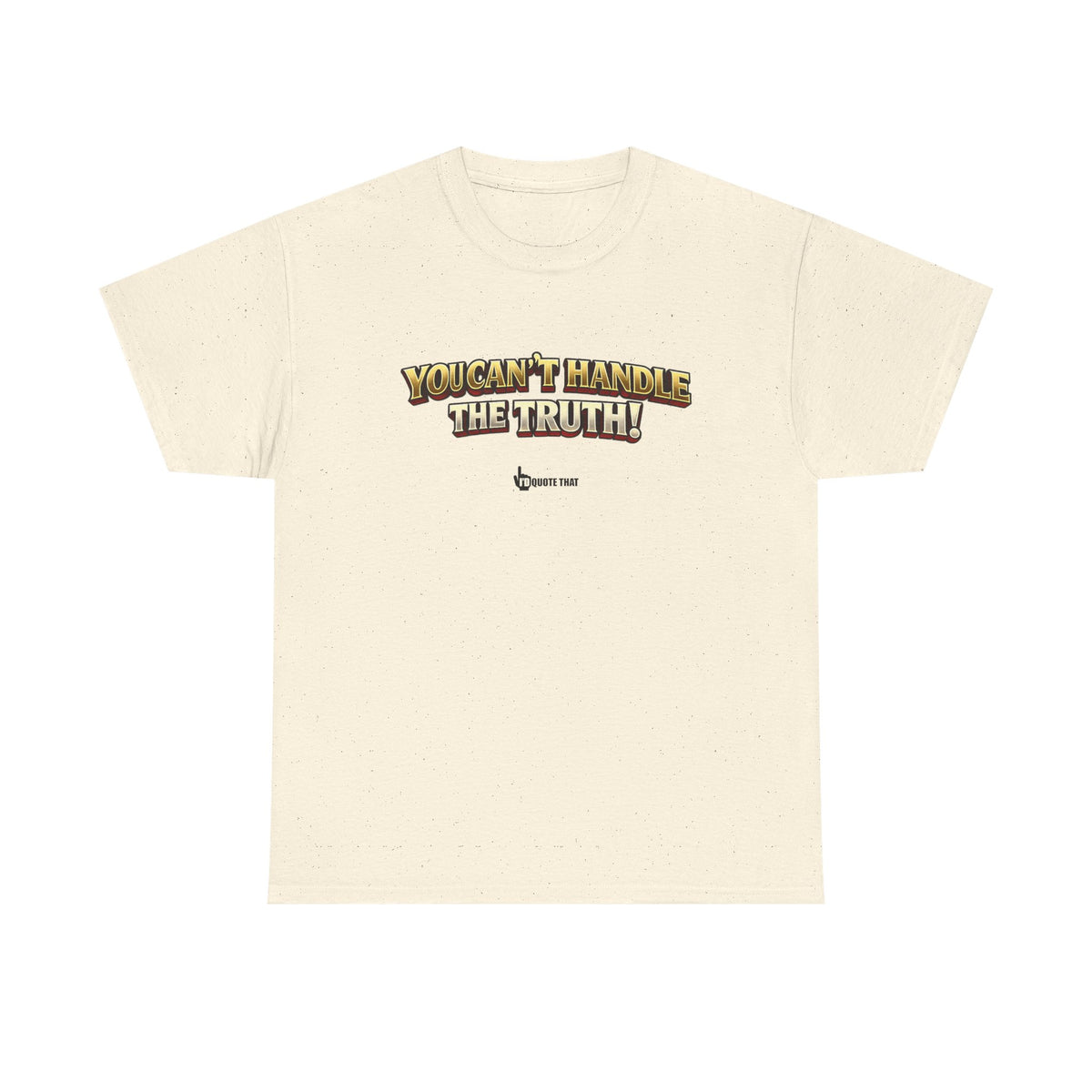 "You Can't Handle The Truth!" – Bold Premium Graphic Statement T-Shirt
