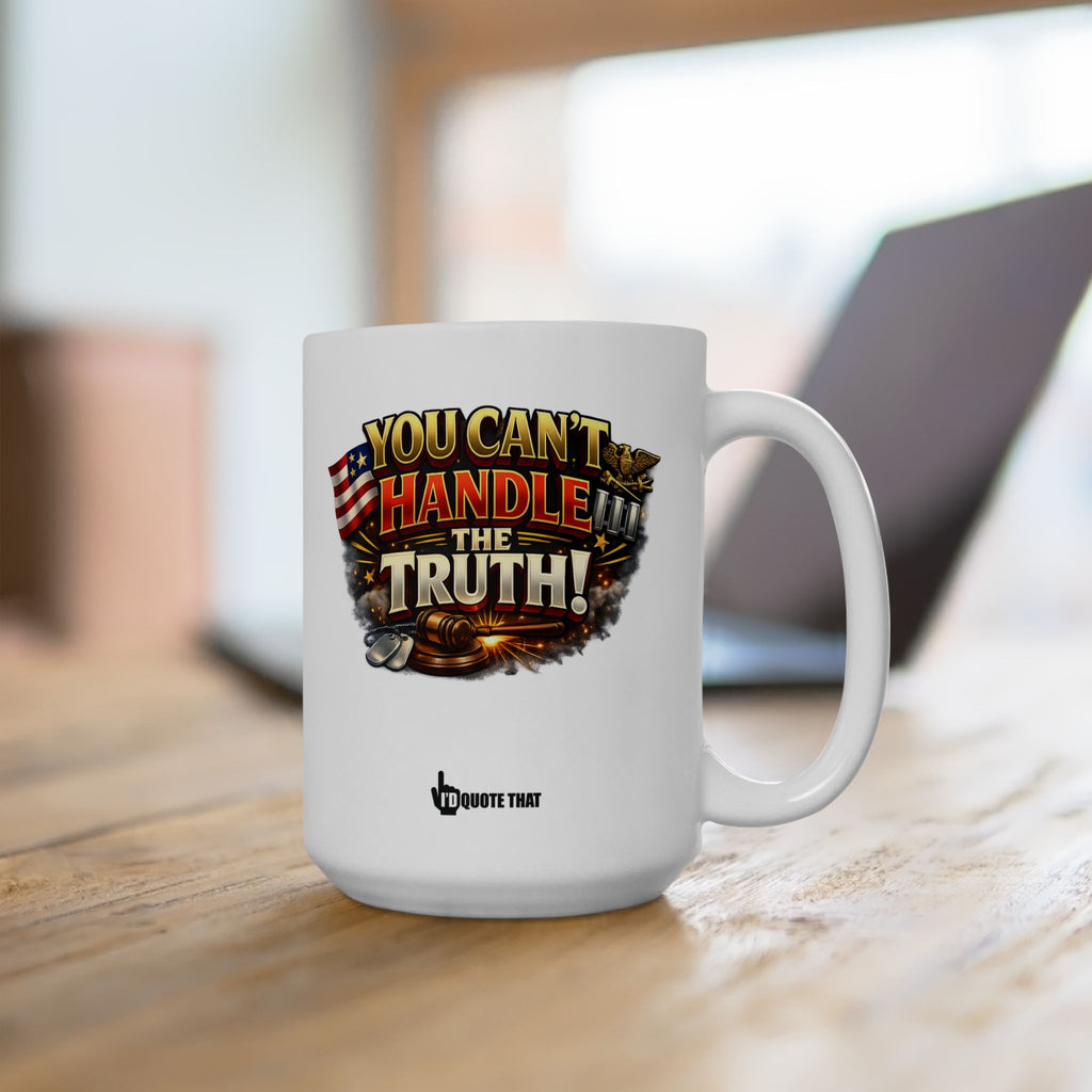 "You can't handle the truth!" Quote Coffee Mug - Bold American Flag, Eagle & Gavel Graphic - Strong Statement Gift for Veterans, Patriots & Legal Minds