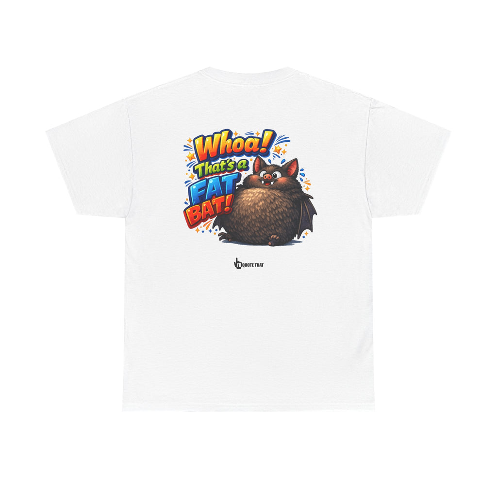 "Whoa! That's a Fat Bat!" Graphic T-Shirt - Bold Comic Humor Tee | Trending Original Quote Apparel