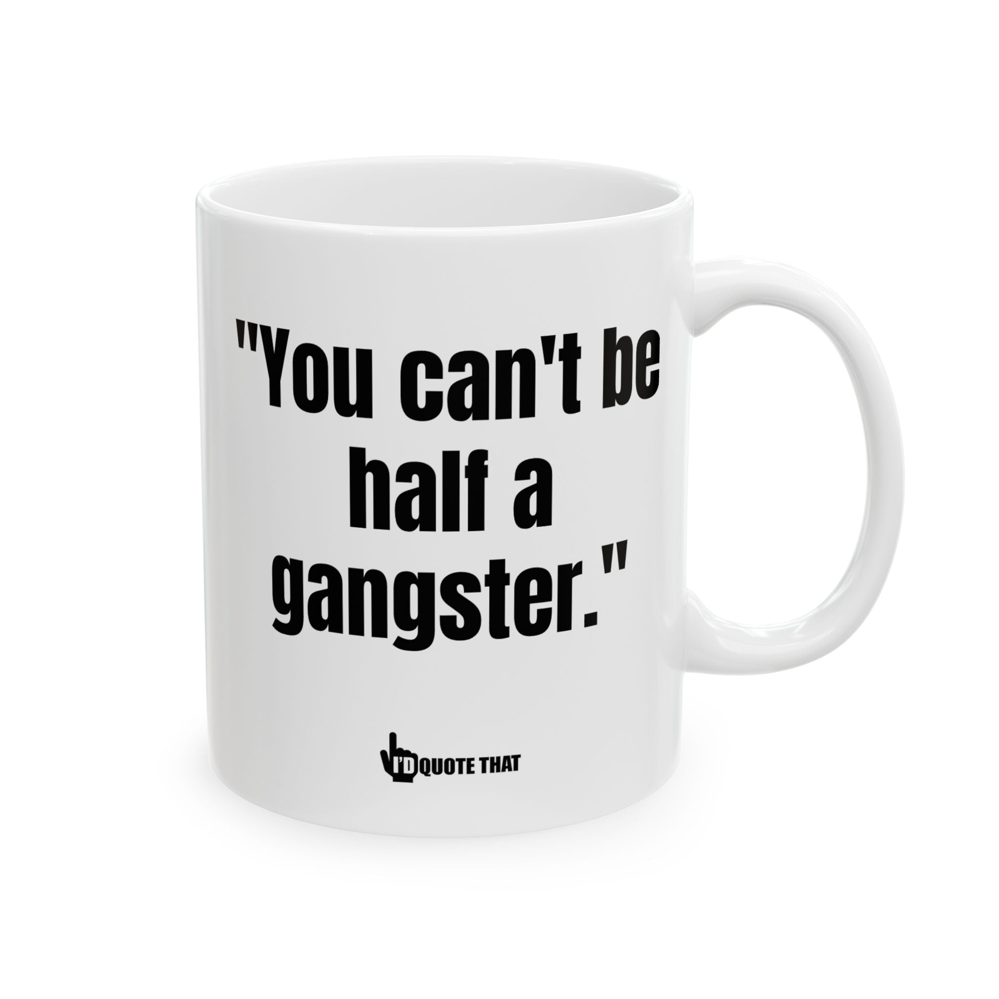 "You Can't Be Half a Gangster" - The Uncompromising 'All or Nothing' Coffee Mug