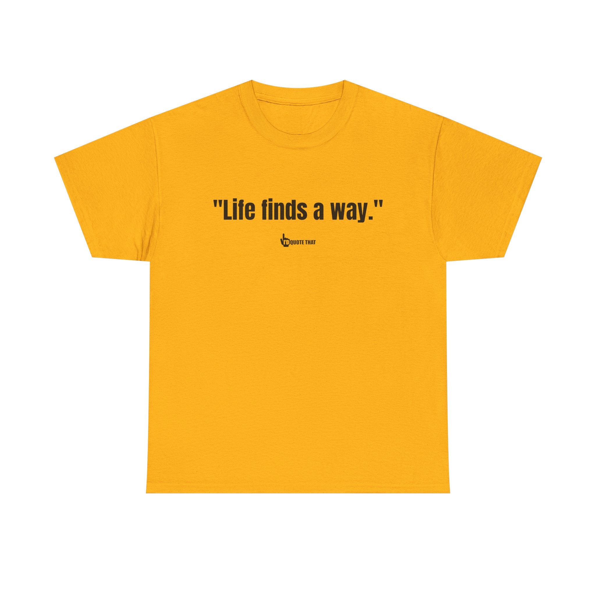"Life Finds a Way" Inspirational Quote T-Shirt – Unstoppable Growth & Resilience Graphic Tee for Nature Lovers and Dreamers