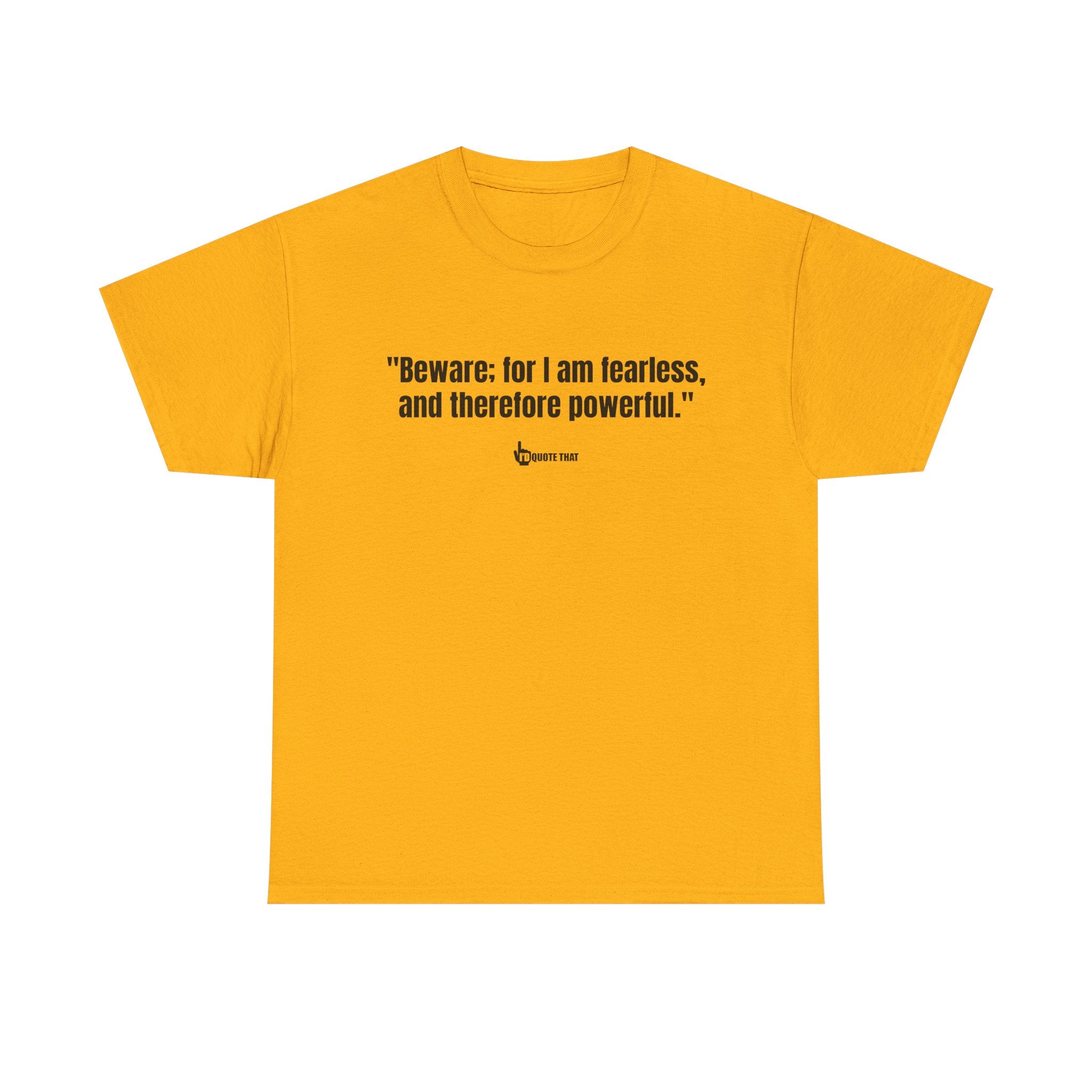 "Beware: for I am fearless, and therefore powerful." Fearless Power Quote T-Shirt | Bold Gothic Statement Tee | Empowering Literary Vibes Apparel