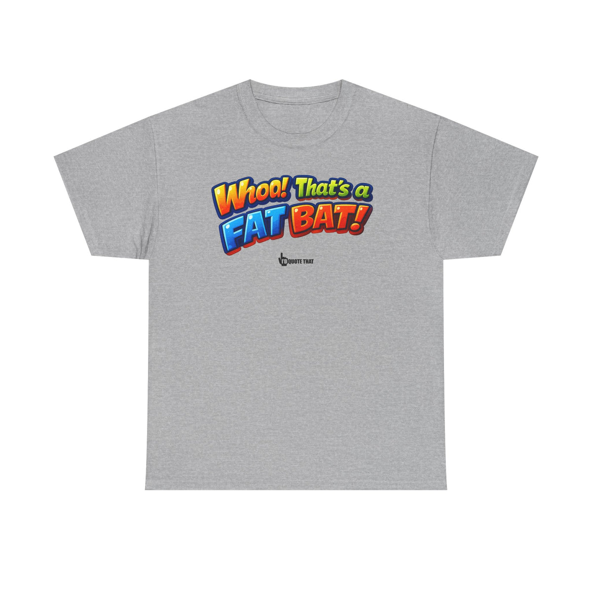 "Whoa! That's a Fat Bat!" Graphic T-Shirt - Bold Comic Humor Tee | Trending Original Quote Apparel