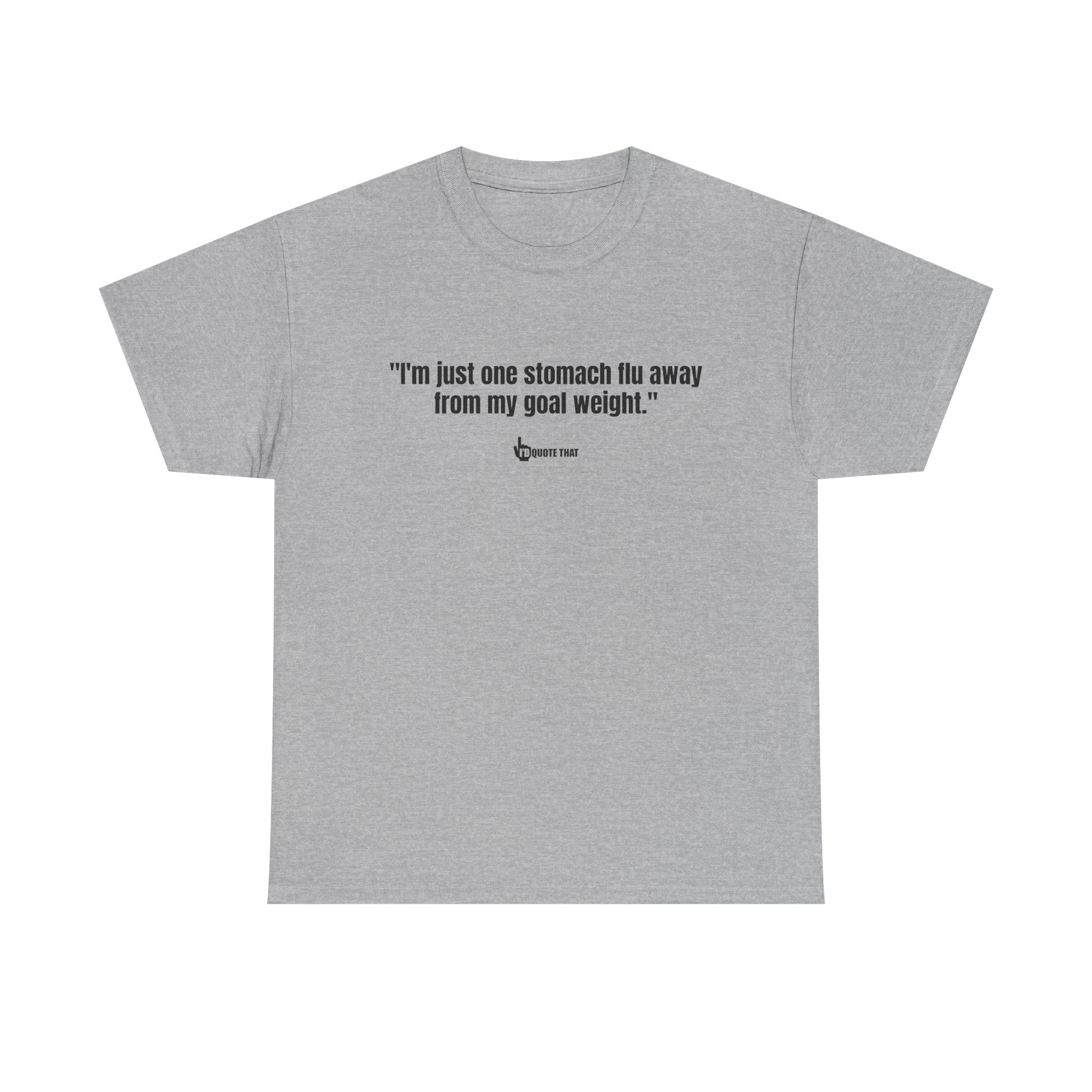 "I'm Just One Stomach Flu Away From My Goal Weight" – Wickedly Sarcastic Diet Humor Unisex T-Shirt, Darkly Funny Weight Loss Quote Tee