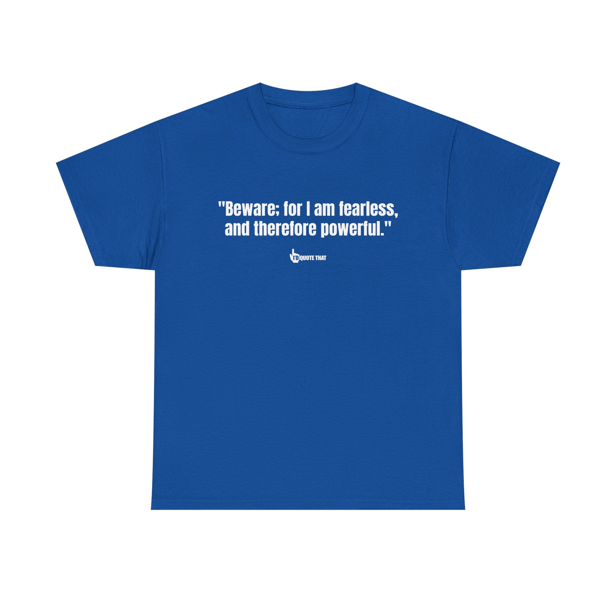 "Beware: for I am fearless, and therefore powerful." Fearless Power Quote T-Shirt | Bold Gothic Statement Tee | Empowering Literary Vibes Apparel