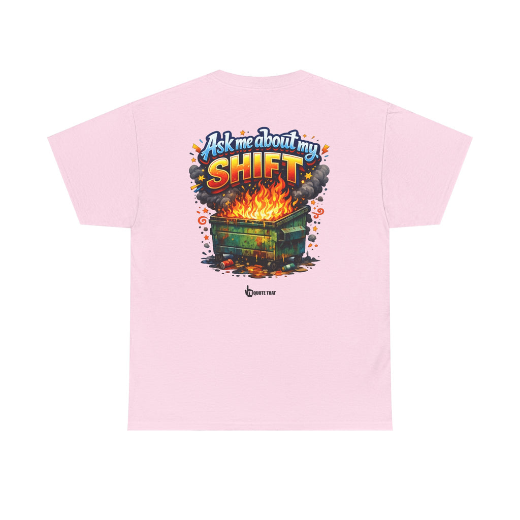 "Ask Me About My Shift" Graphic Tee - Funny Retro Work Chaos & Dumpster Fire Humor T-Shirt