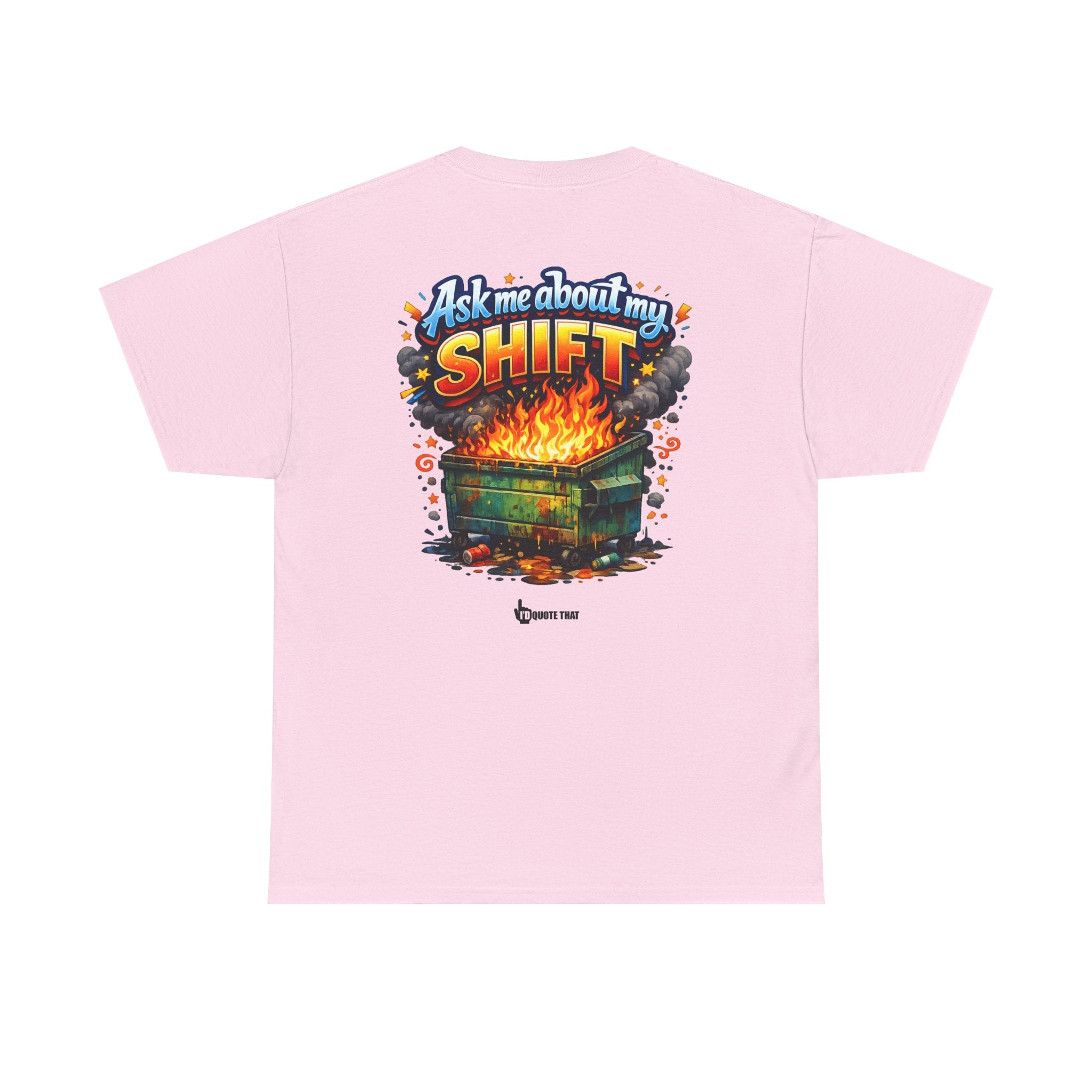 "Ask Me About My Shift" Graphic Tee - Funny Retro Work Chaos & Dumpster Fire Humor T-Shirt