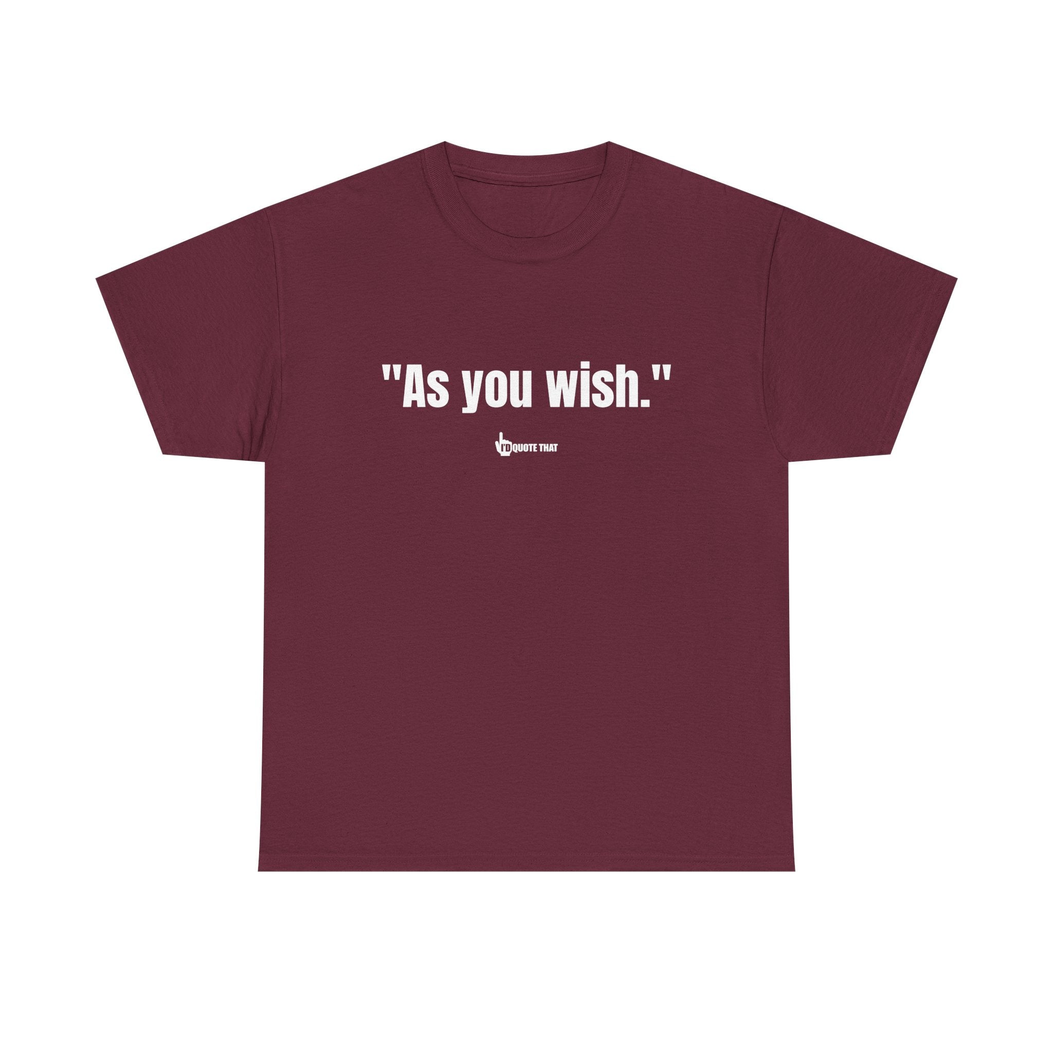 "As you wish." White Print. Whispered Promise of Devotion Shirt – Romantic Cult Classic Quote Apparel, Minimalist Typography Tee for Couples