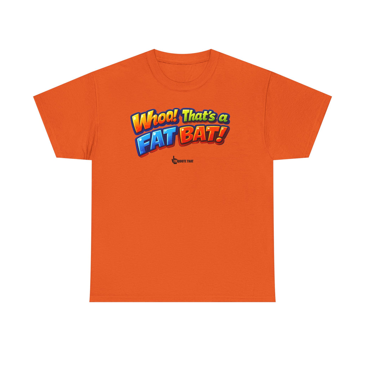 "Whoa! That's a Fat Bat!" Graphic T-Shirt - Bold Comic Humor Tee | Trending Original Quote Apparel