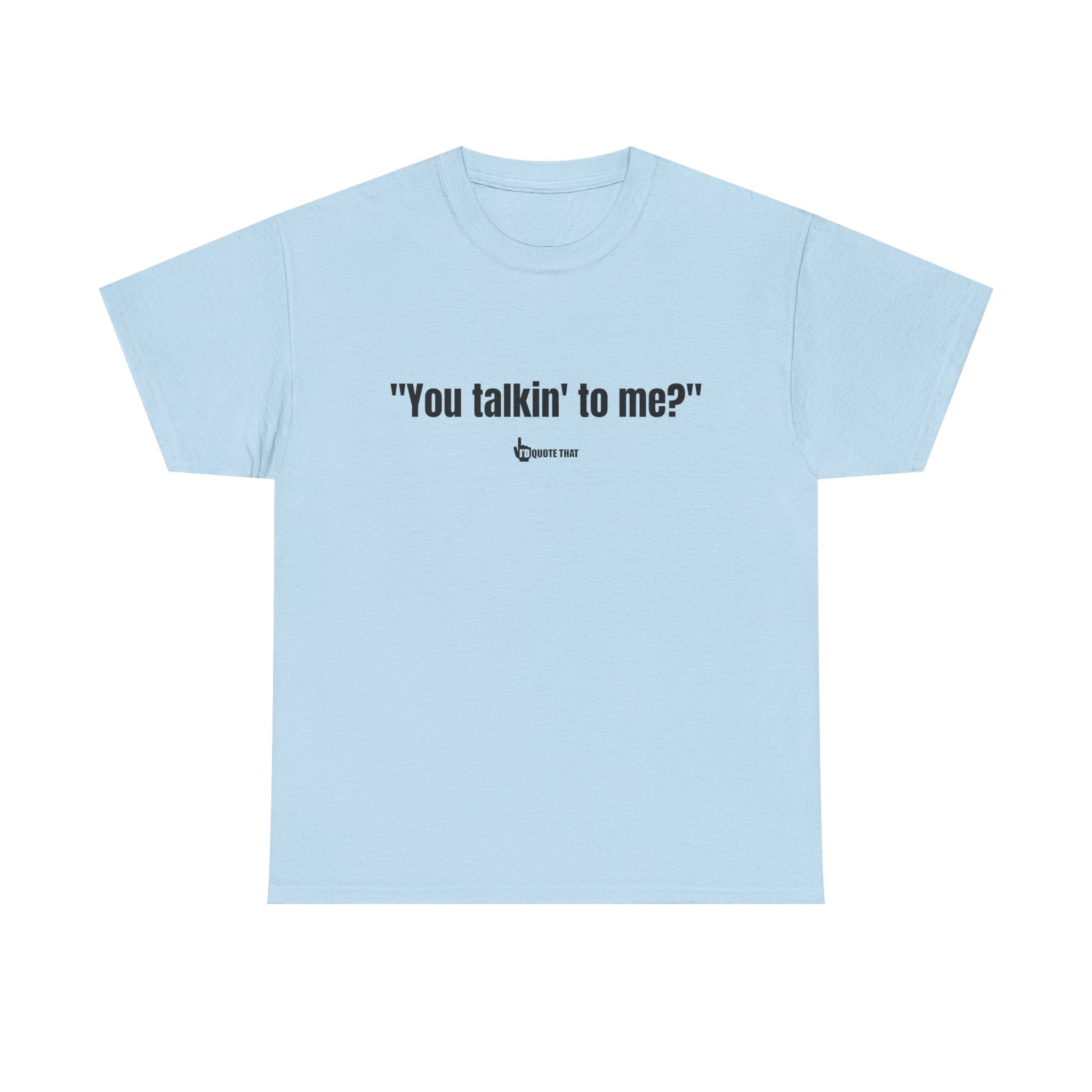 "You Talkin' to Me?" Retro Streetwear Statement Tee | Unisex Bold Graphic Shirt, Witty Conversational Apparel