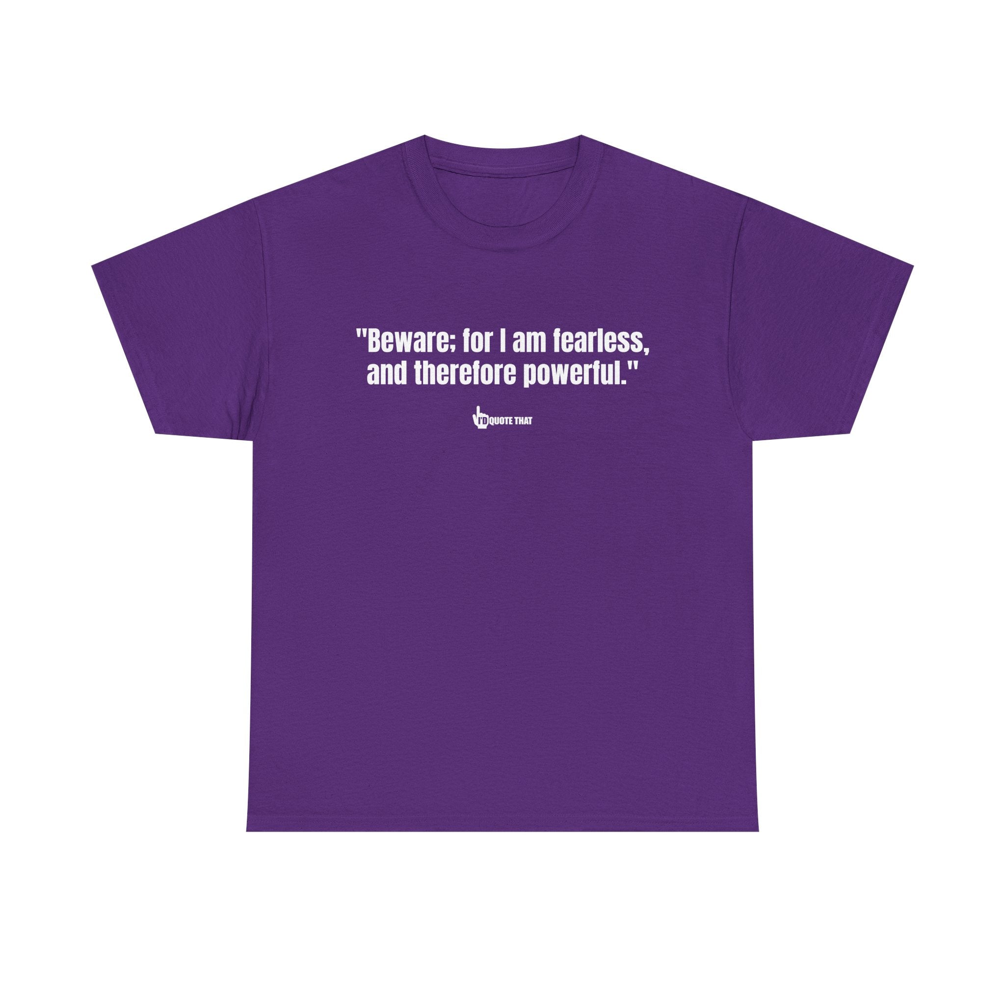 "Beware: for I am fearless, and therefore powerful." Fearless Power Quote T-Shirt | Bold Gothic Statement Tee | Empowering Literary Vibes Apparel