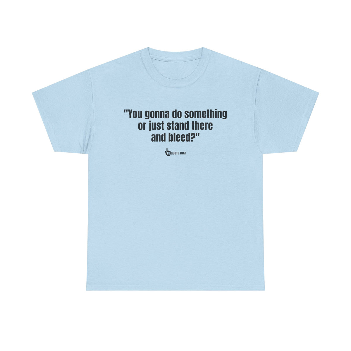 “You gonna do something or just stand there and bleed?” Defiant Vintage Western Quote T-Shirt – Bold Retro Graphic Tee for Men & Women