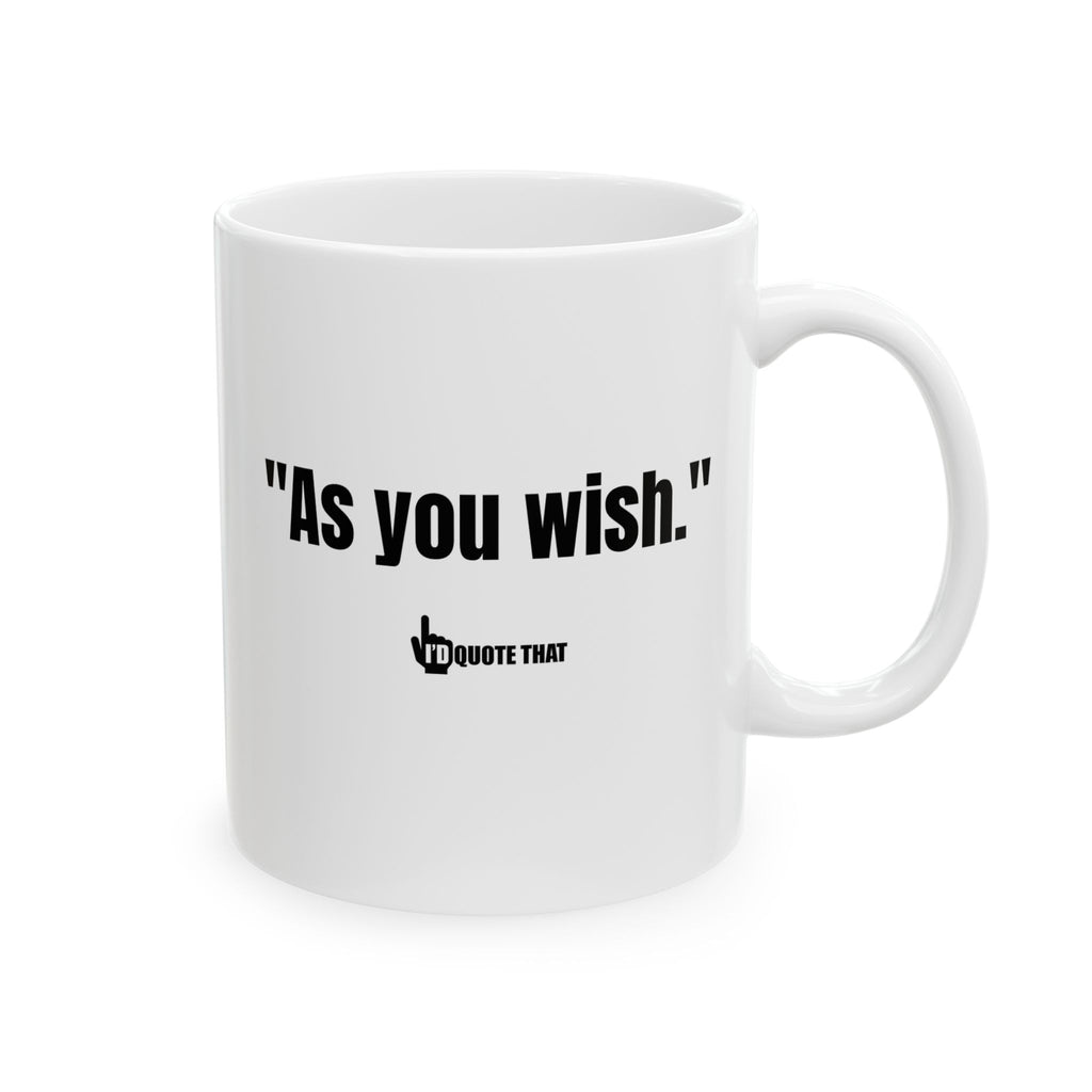 “As You Wish” Timeless Devotion Ceramic Coffee Mug – Romantic Vintage-Inspired Gift for True Love, Soulmates & Dreamers –Cup That Speaks Straight from the Heart (11oz, 15oz)