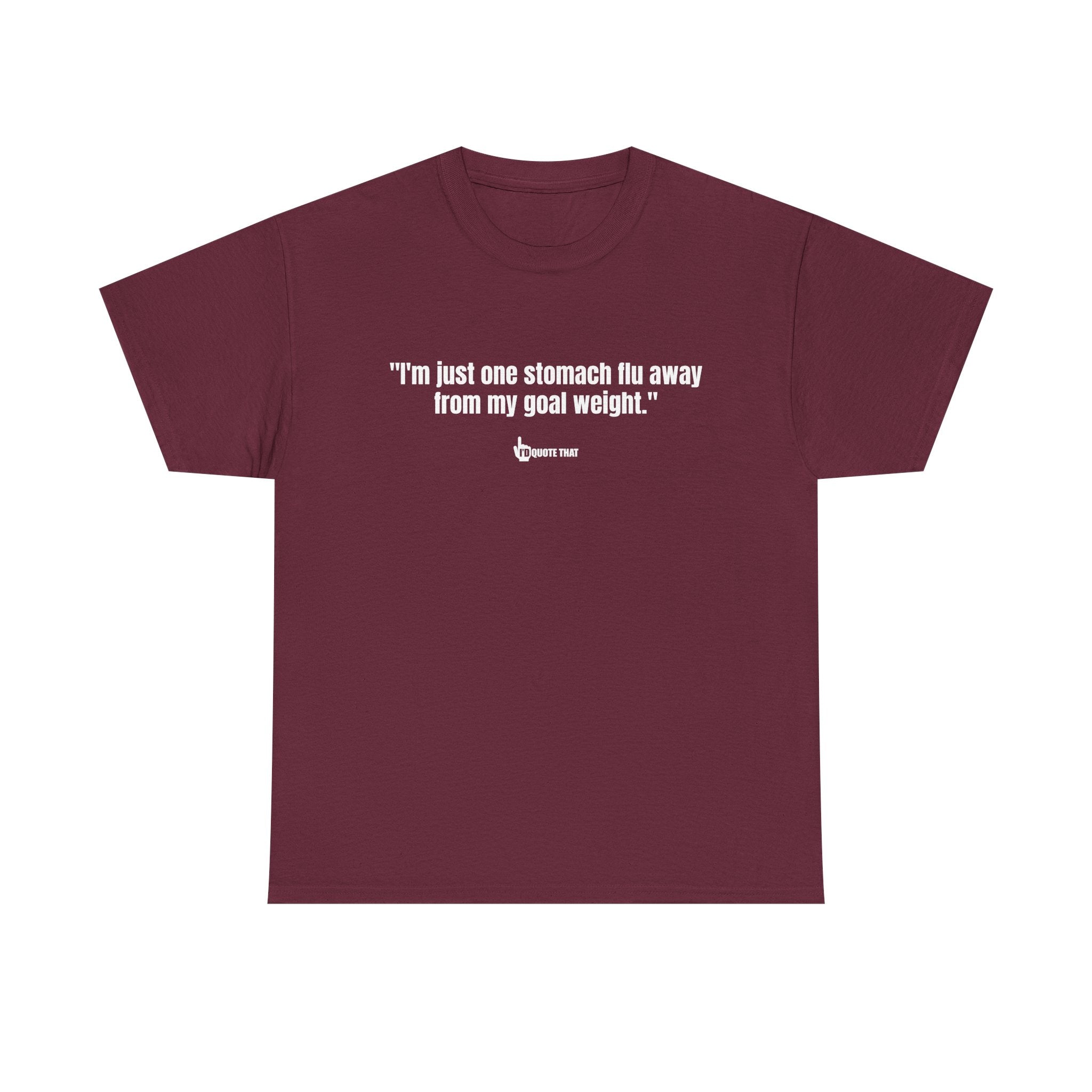 "I'm Just One Stomach Flu Away From My Goal Weight" – Wickedly Sarcastic Diet Humor Unisex T-Shirt, Darkly Funny Weight Loss Quote Tee