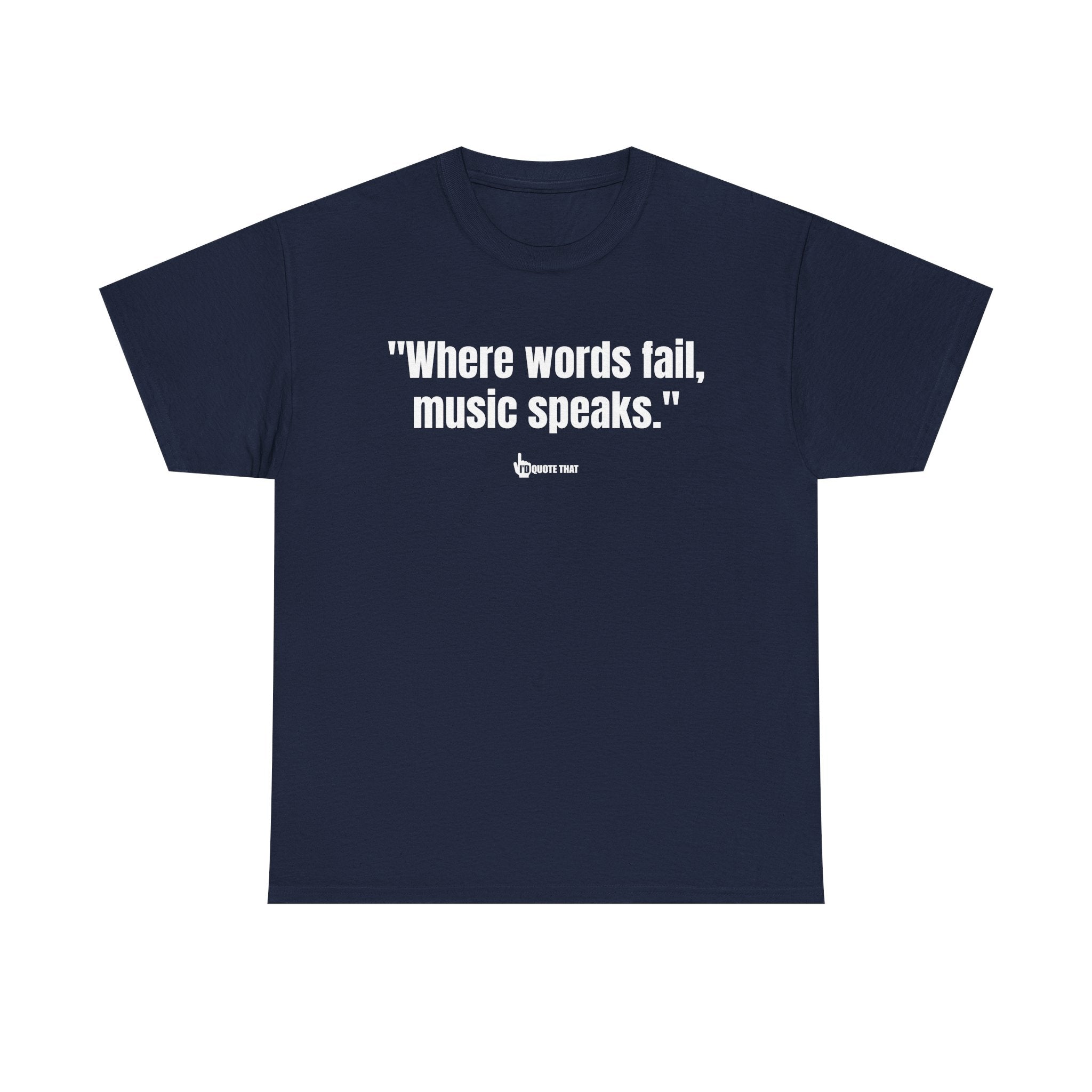 "Where Words Fail, Music Speaks" – Inspirational Quote T-Shirt, Perfect Musician Gift & Melody Lover Tee