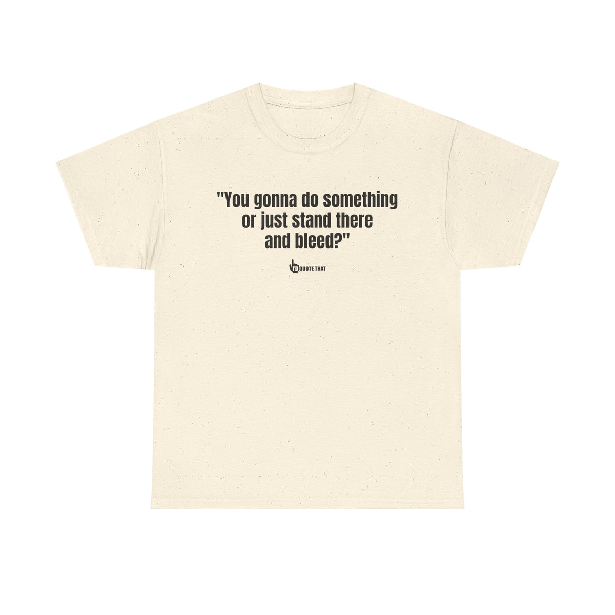“You gonna do something or just stand there and bleed?” Defiant Vintage Western Quote T-Shirt – Bold Retro Graphic Tee for Men & Women