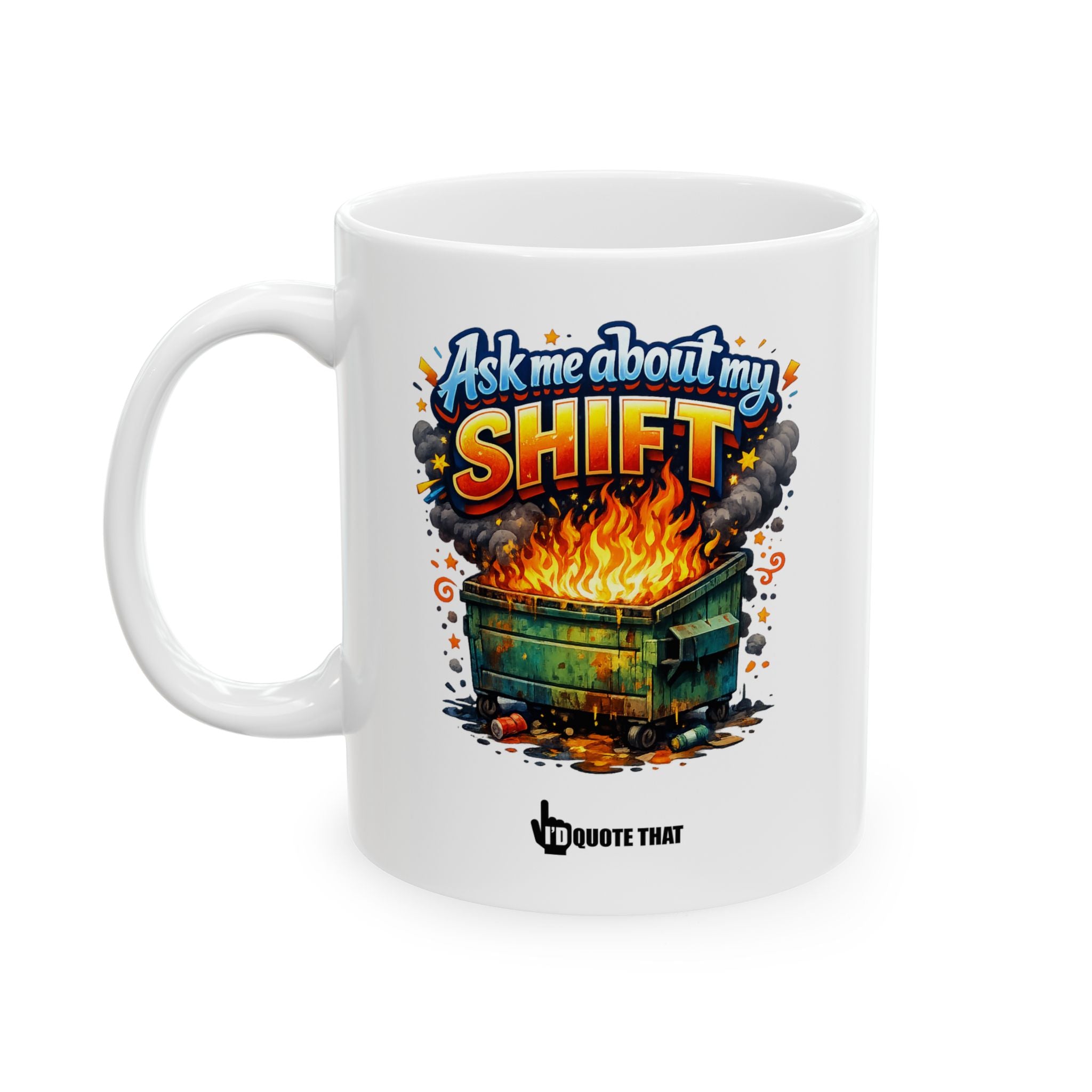 "Ask Me About My Shift" Sarcastic Dumpster Fire Mug – Hilarious Office Humor Gift for Burnt-Out Coworkers & Shift-Work Warriors
