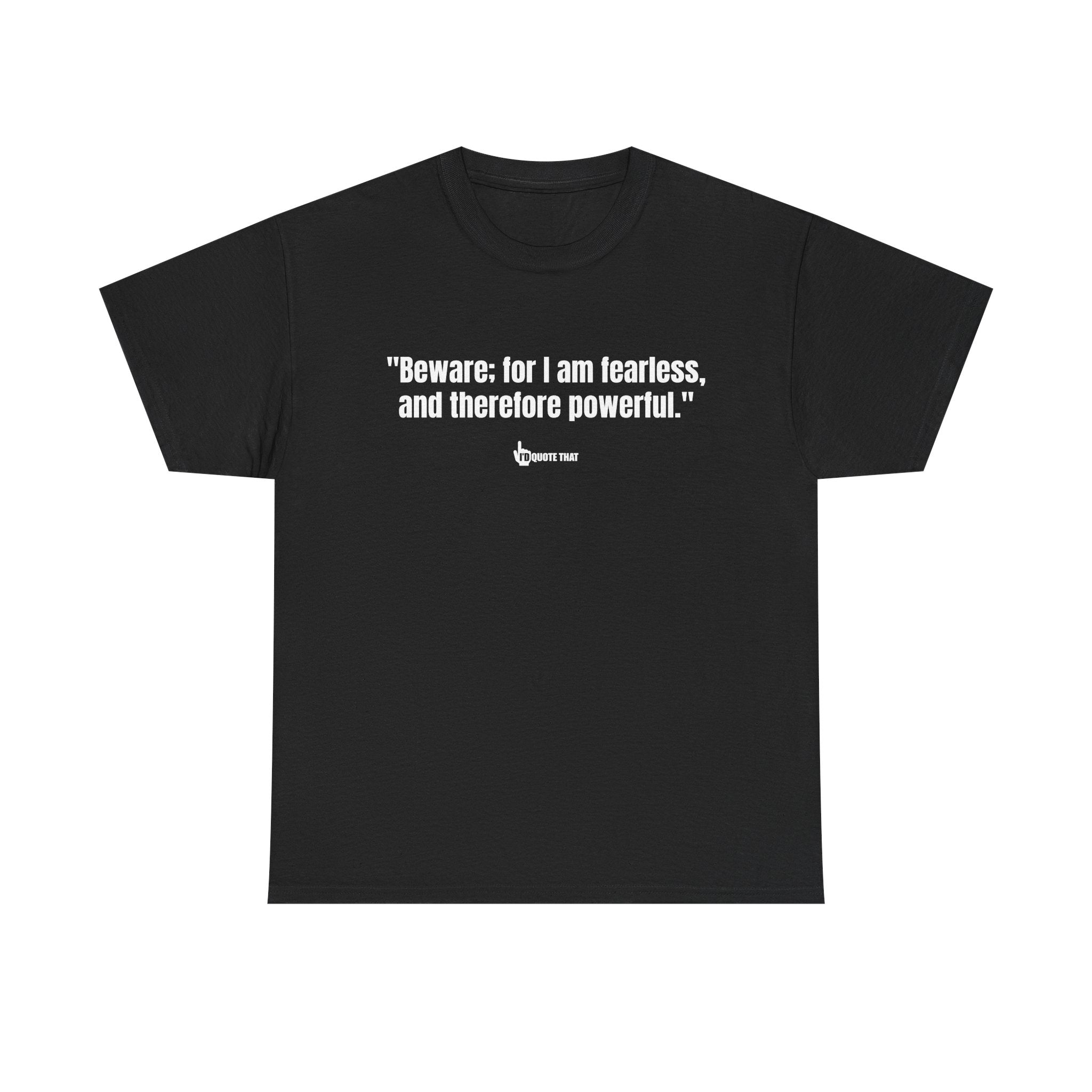 "Beware: for I am fearless, and therefore powerful." Fearless Power Quote T-Shirt | Bold Gothic Statement Tee | Empowering Literary Vibes Apparel