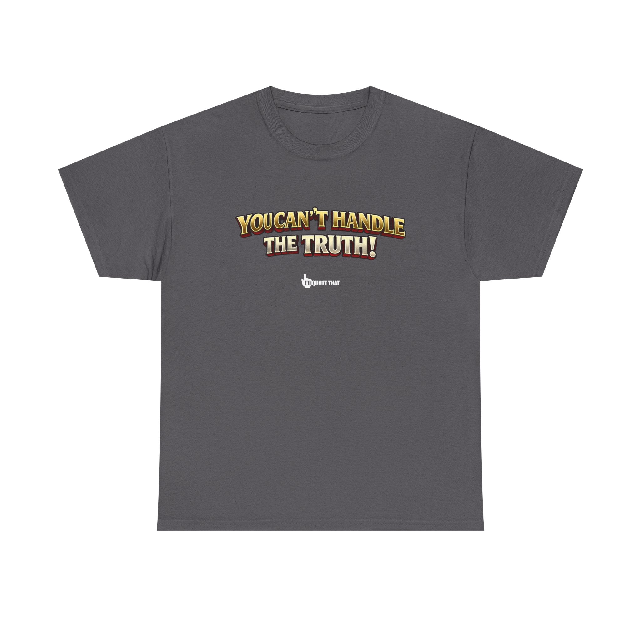 "You Can't Handle The Truth!" – Bold Premium Graphic Statement T-Shirt